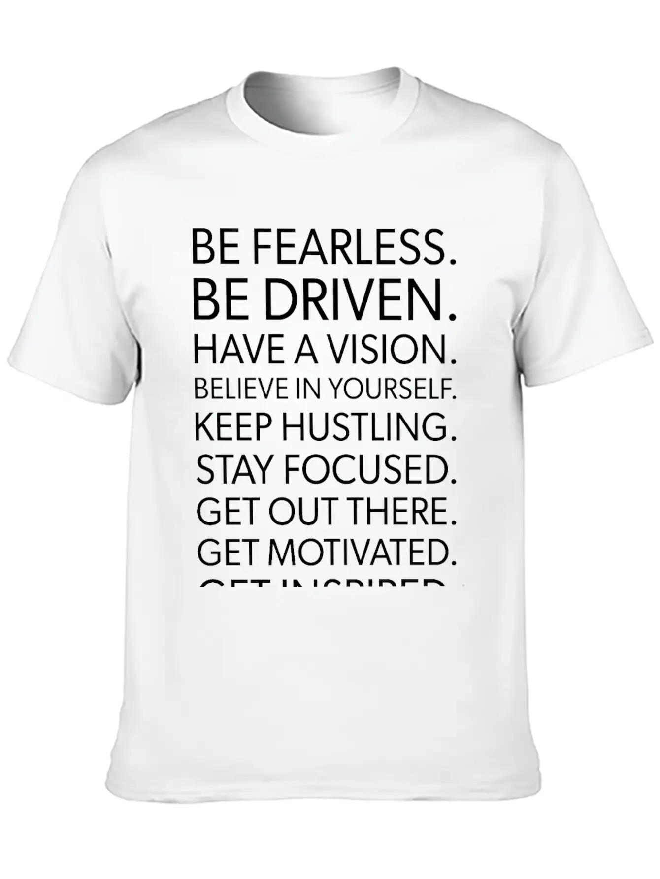 Be Fearless Driven Have A Vision Get Out There Unisex Casual T-Shirt – Clean Design For Daily Comfort