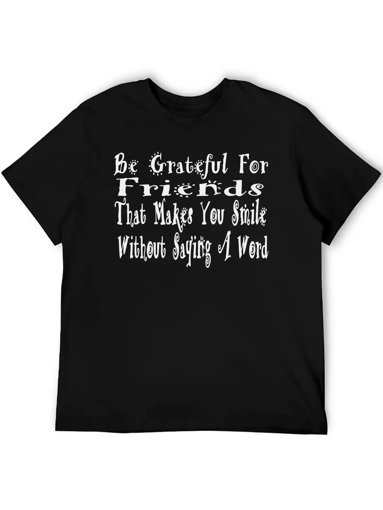 Be Grafeful For Friends Unisex Short Sleeve Soft Cotton T-Shirt – Casual Everyday Wear