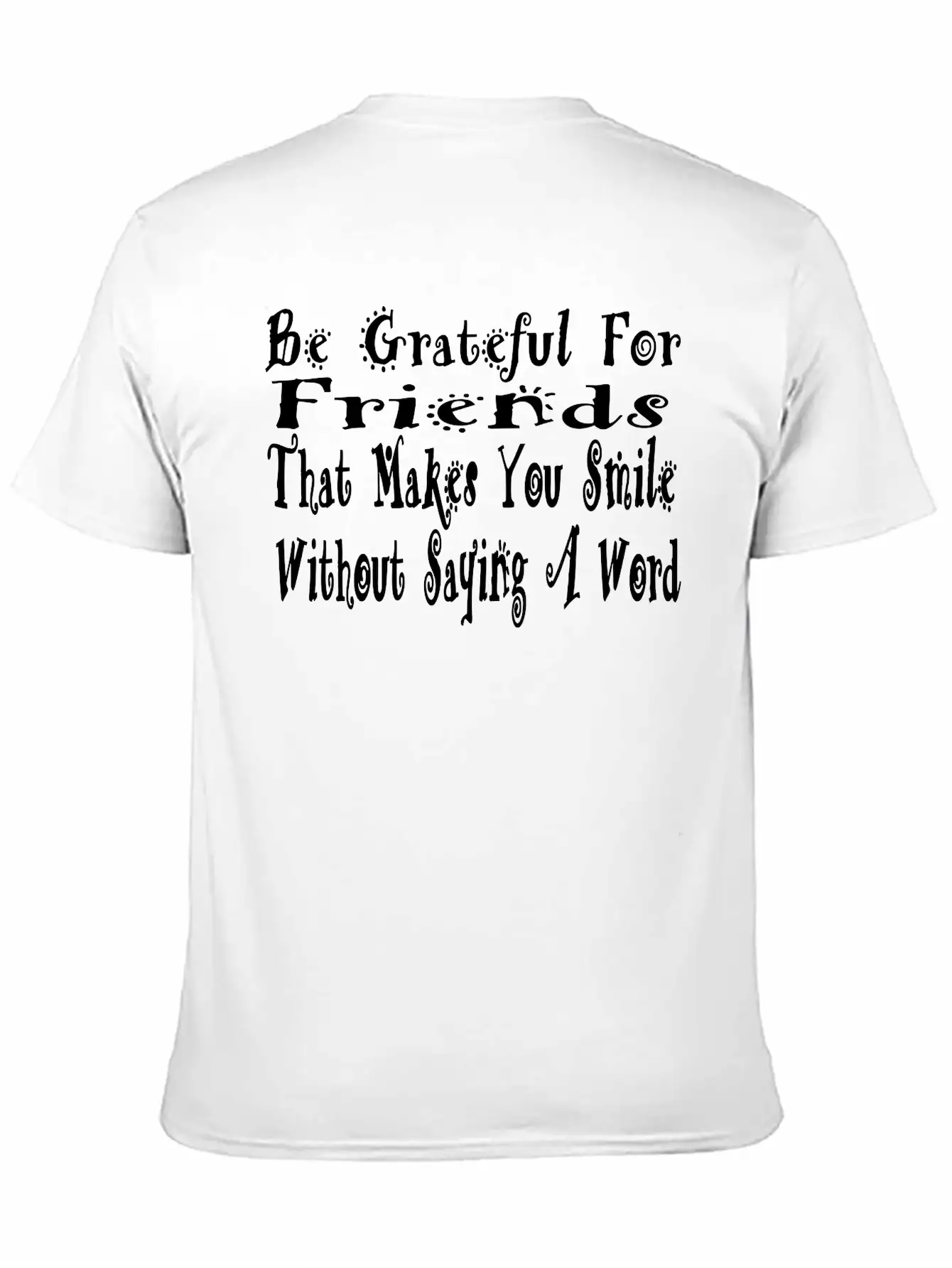 Be Grafeful For Friends Unisex Short Sleeve Soft Cotton T-Shirt – Casual Everyday Wear