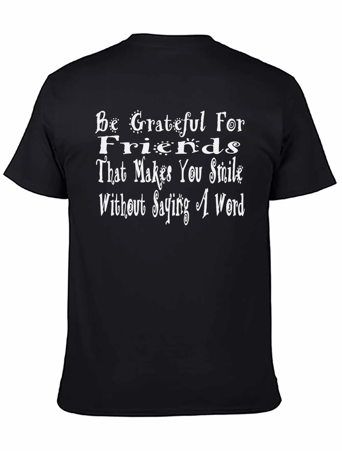 Be Grafeful For Friends Unisex Short Sleeve Soft Cotton T-Shirt – Casual Everyday Wear