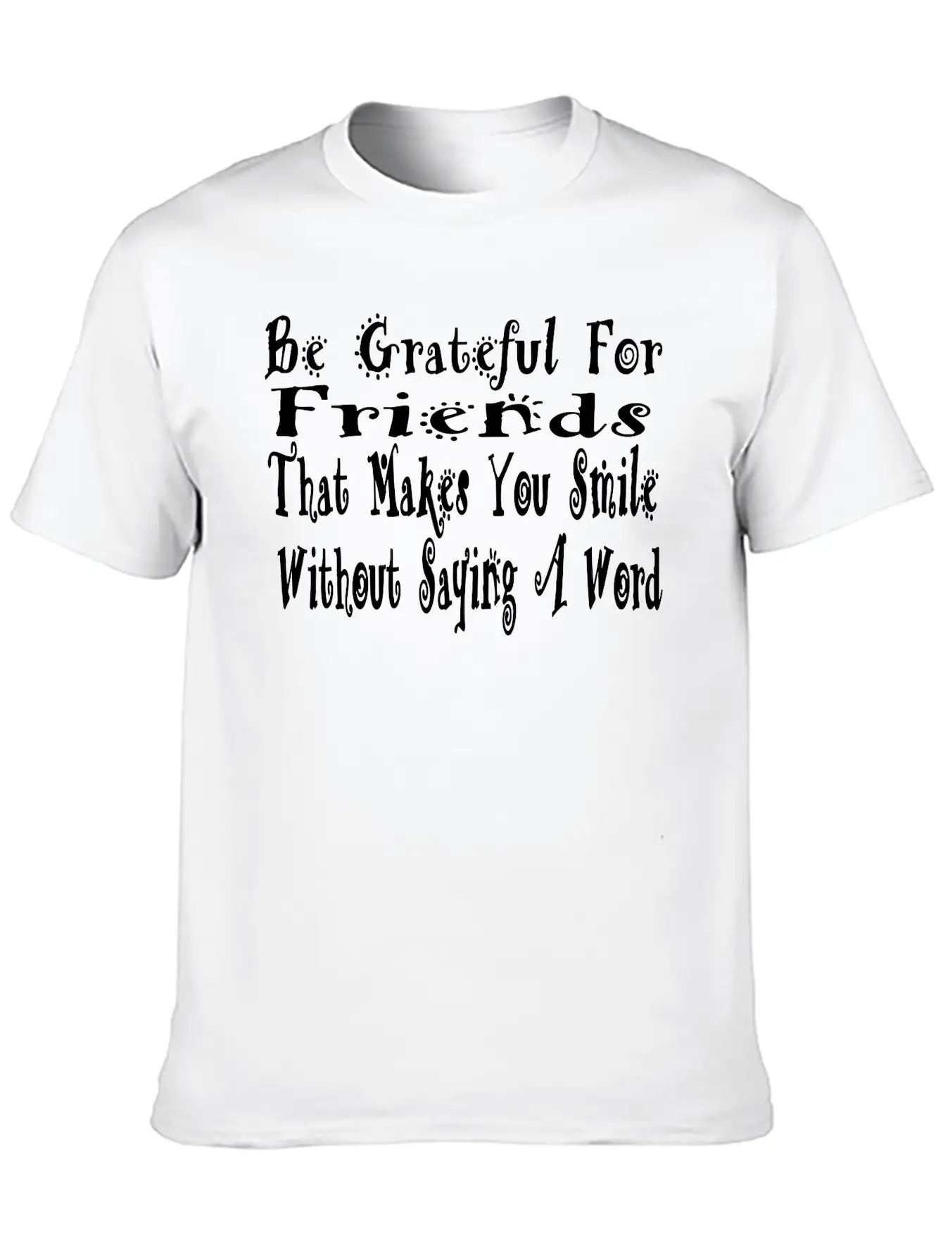 Be Grafeful For Friends Unisex Short Sleeve Soft Cotton T-Shirt – Casual Everyday Wear