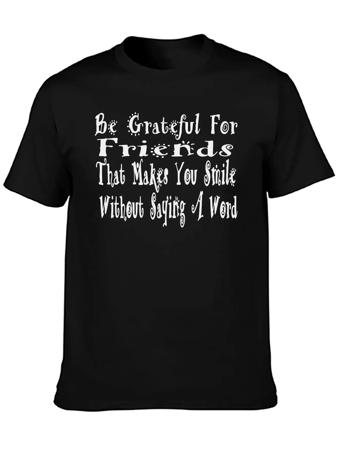Be Grafeful For Friends Unisex Short Sleeve Soft Cotton T-Shirt – Casual Everyday Wear