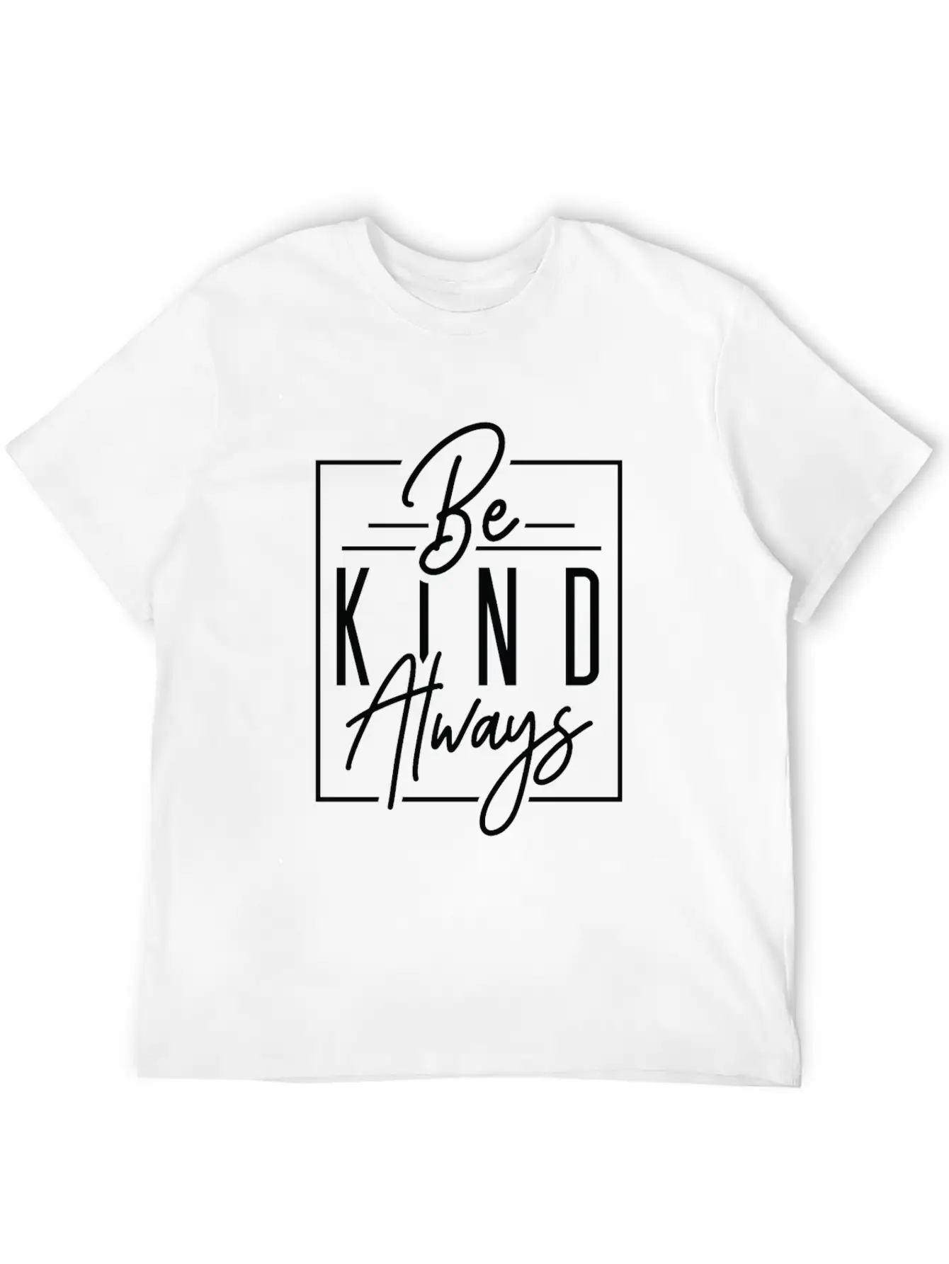 Be Kind Always | Heartfelt Reminder Tee Unisex Short Sleeve Soft Cotton T-Shirt – Casual Everyday Wear