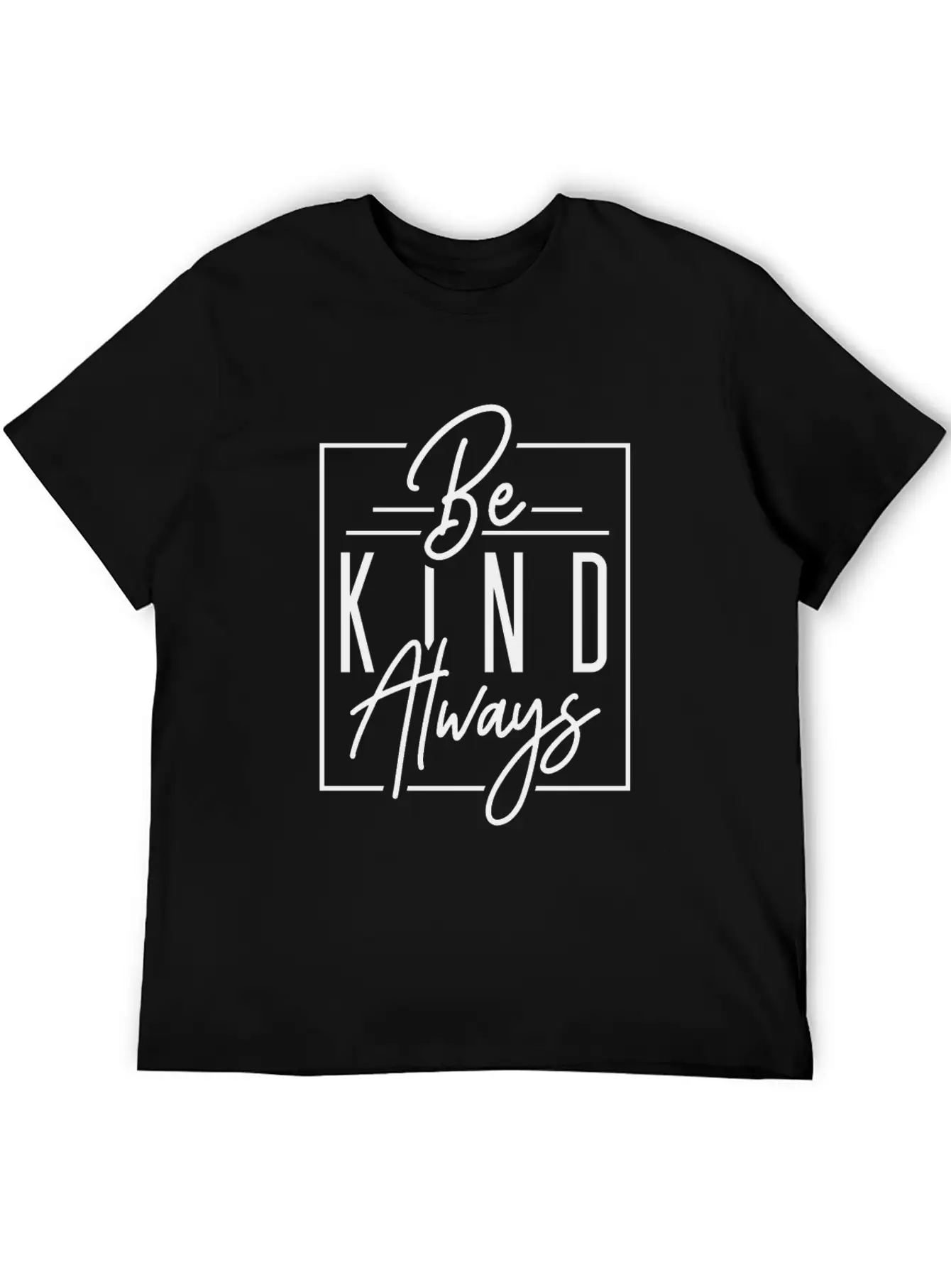 Be Kind Always | Heartfelt Reminder Tee Unisex Short Sleeve Soft Cotton T-Shirt – Casual Everyday Wear