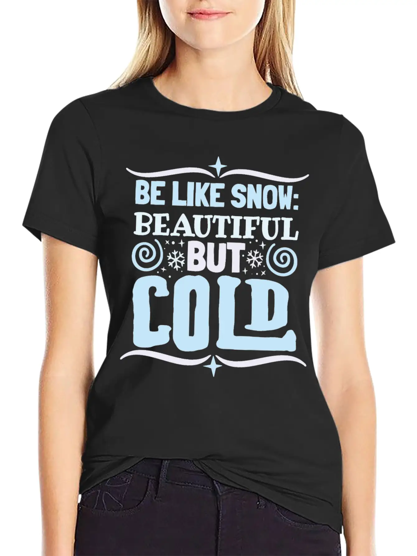 Be Like Snow Beautiful But Cold Basic Graphic T-Shirt – Daily Comfort In Soft Cotton