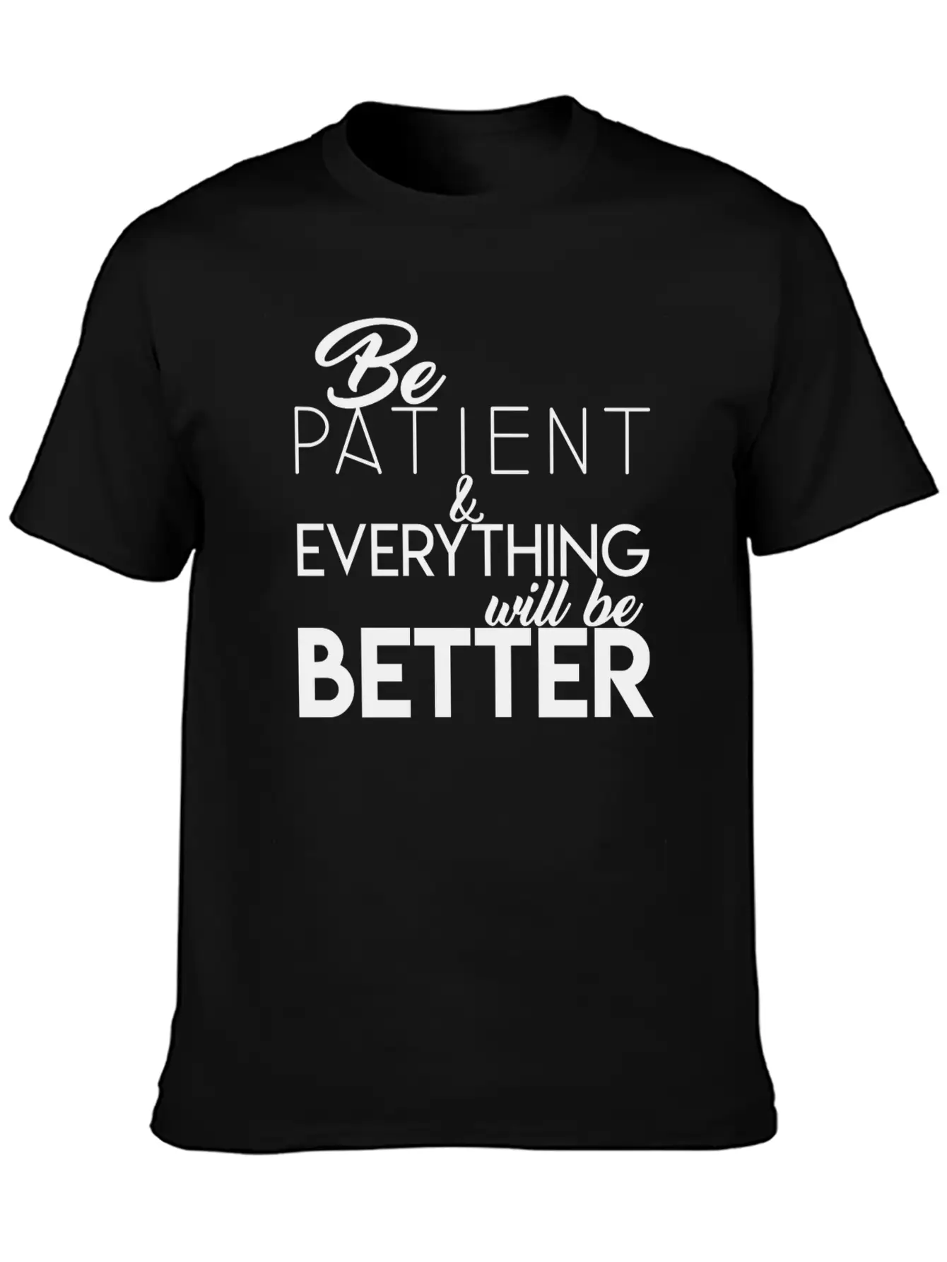 Be Patient Unisex Short Sleeve Soft Cotton T-Shirt – Casual Everyday Wear