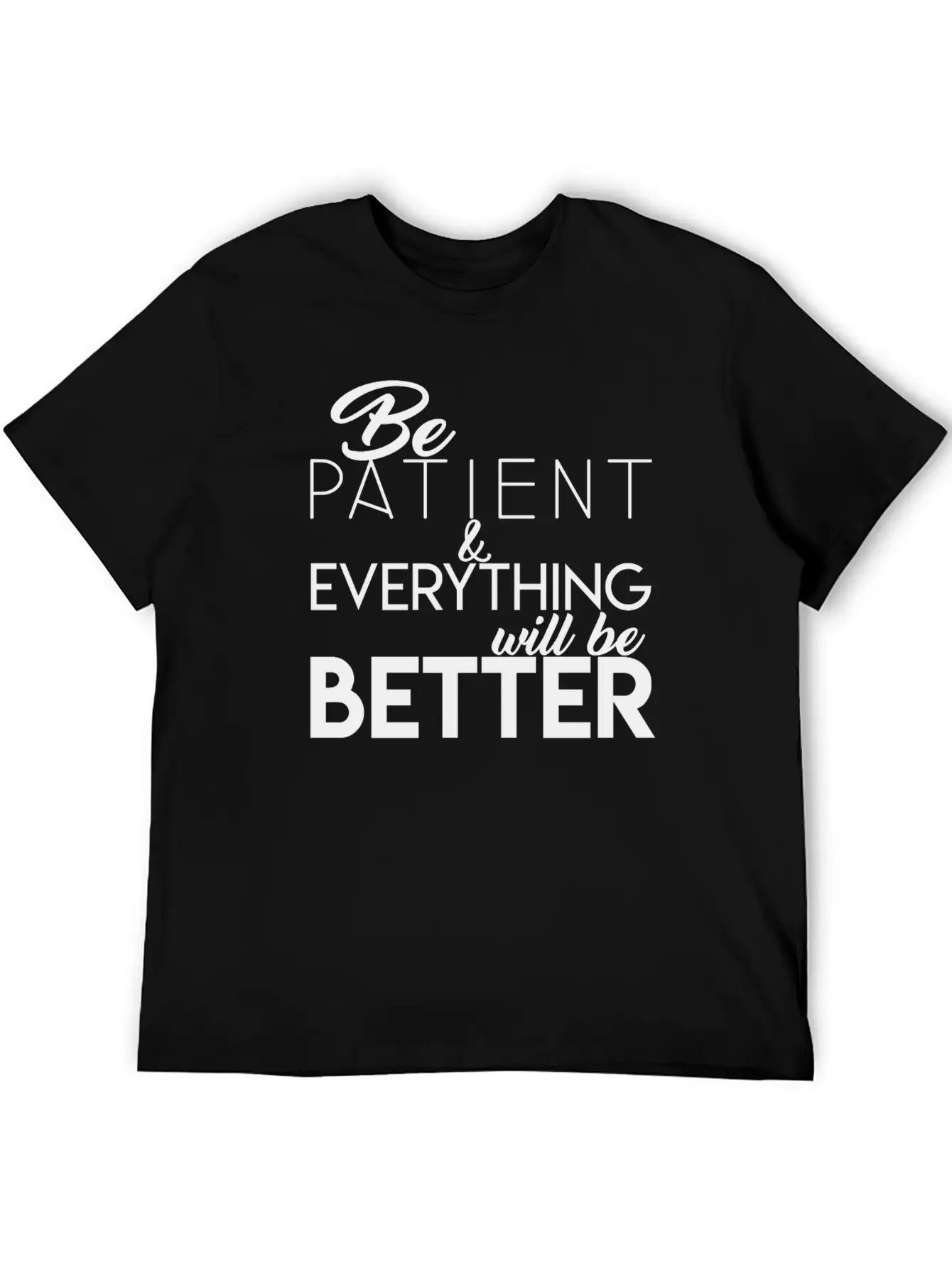 Be Patient Unisex Short Sleeve Soft Cotton T-Shirt – Casual Everyday Wear