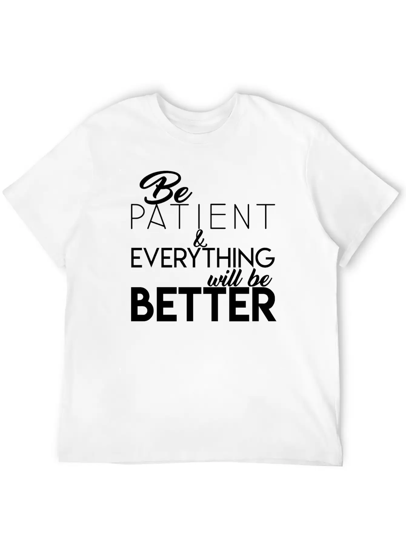 Be Patient Unisex Short Sleeve Soft Cotton T-Shirt – Casual Everyday Wear