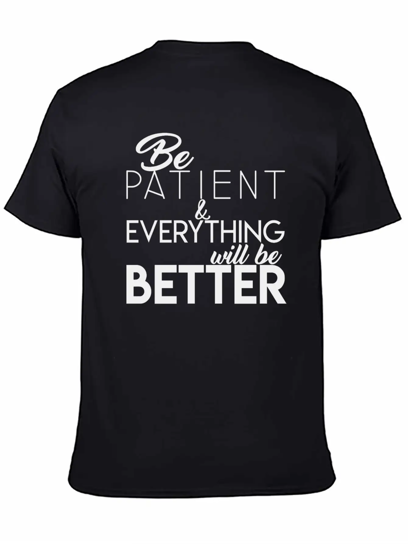 Be Patient Unisex Short Sleeve Soft Cotton T-Shirt – Casual Everyday Wear