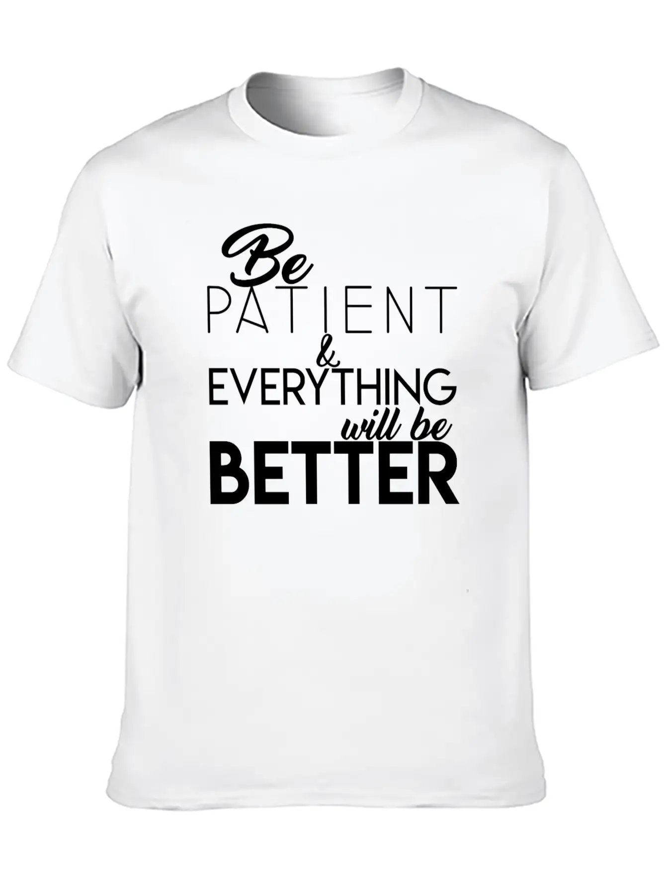 Be Patient Unisex Short Sleeve Soft Cotton T-Shirt – Casual Everyday Wear