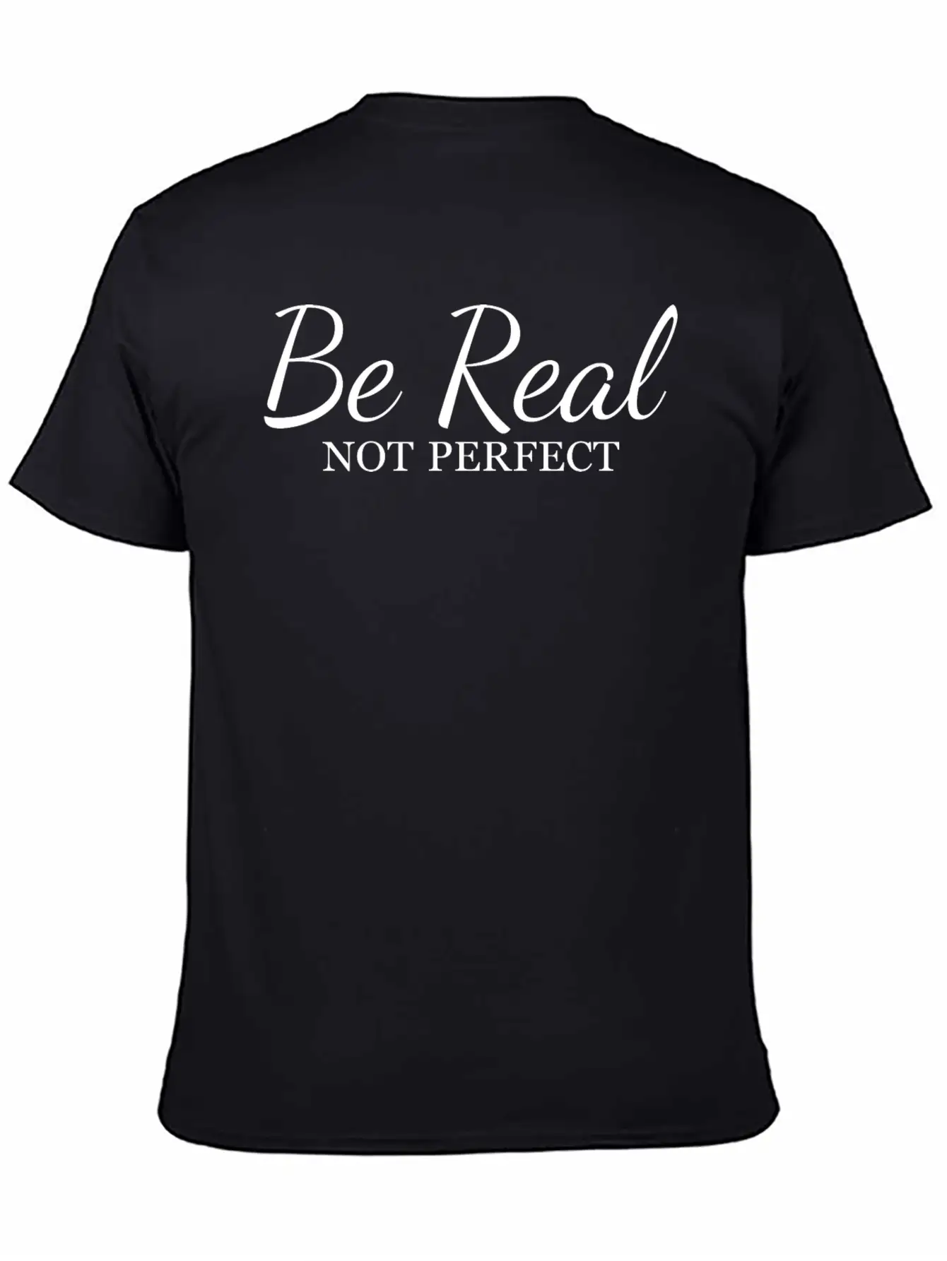 Be Real Not Perfect Unisex Short Sleeve Soft Cotton T-Shirt – Casual Everyday Wear