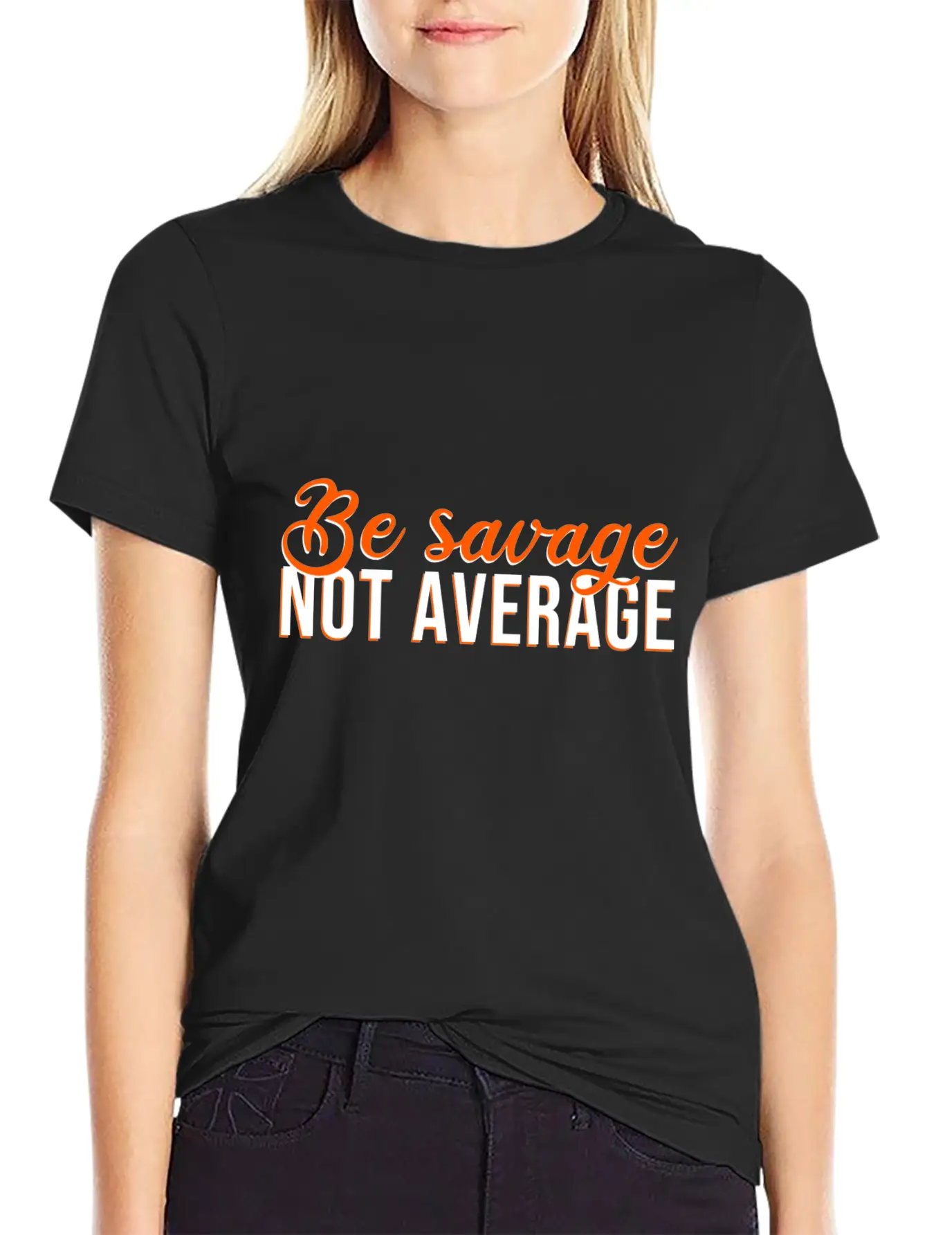 Be Savage Not Average Basic Graphic T-Shirt – Daily Comfort In Soft Cotton