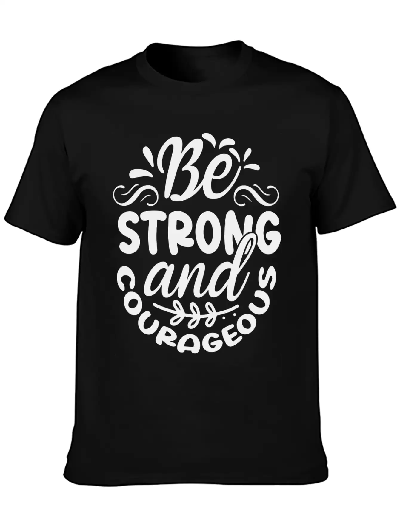 Be Strong And Courageous Unisex Casual T-Shirt – Clean Design For Daily Comfort