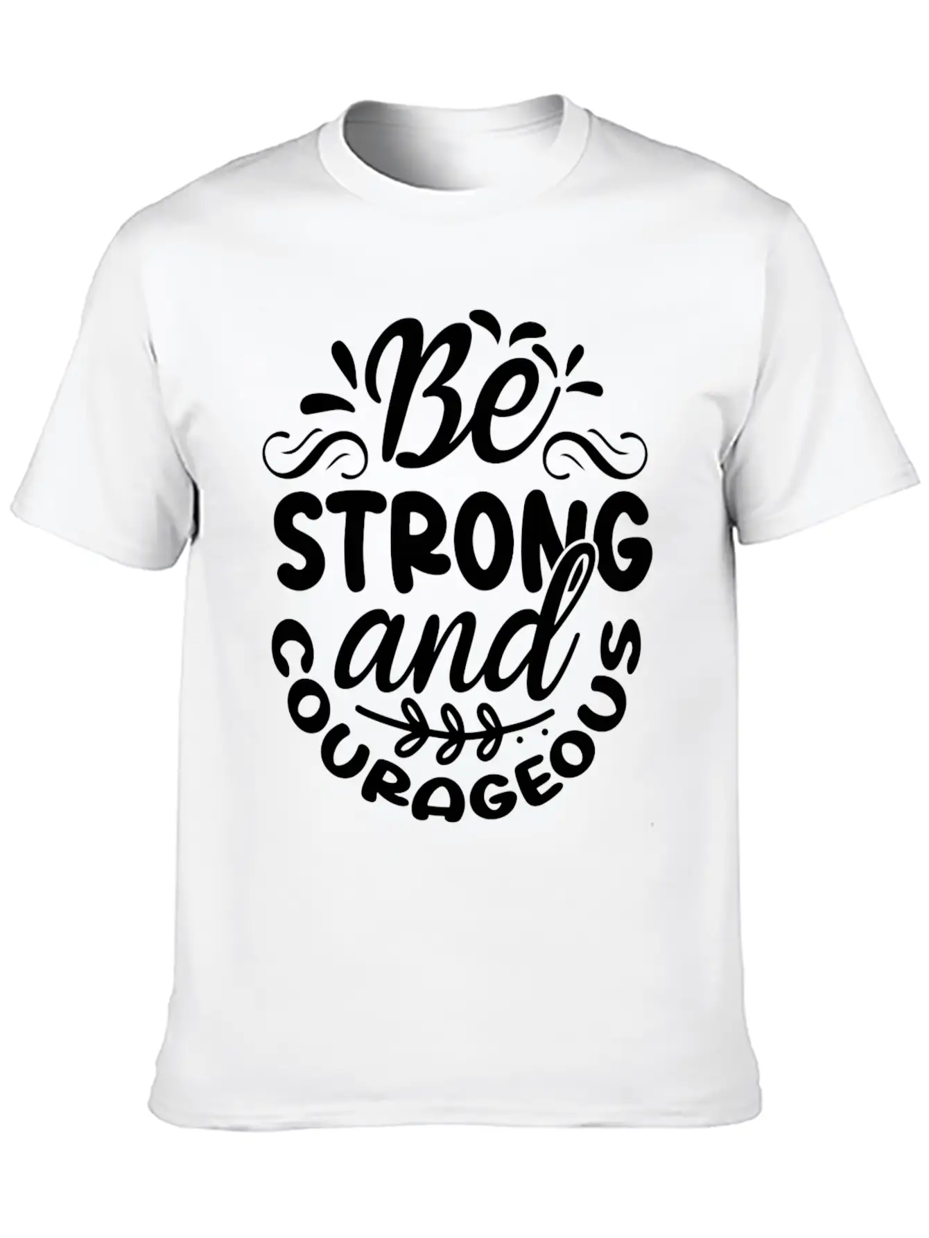 Be Strong And Courageous Unisex Casual T-Shirt – Clean Design For Daily Comfort