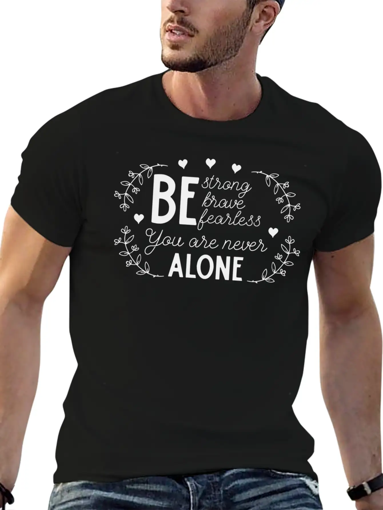 Be Strong Brave And Fearless You Are Never Alone Unisex Casual T-Shirt – Clean Design For Daily Comfort