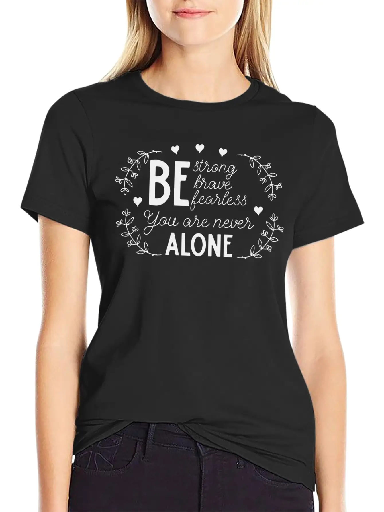 Be Strong Brave And Fearless You Are Never Alone Unisex Casual T-Shirt – Clean Design For Daily Comfort