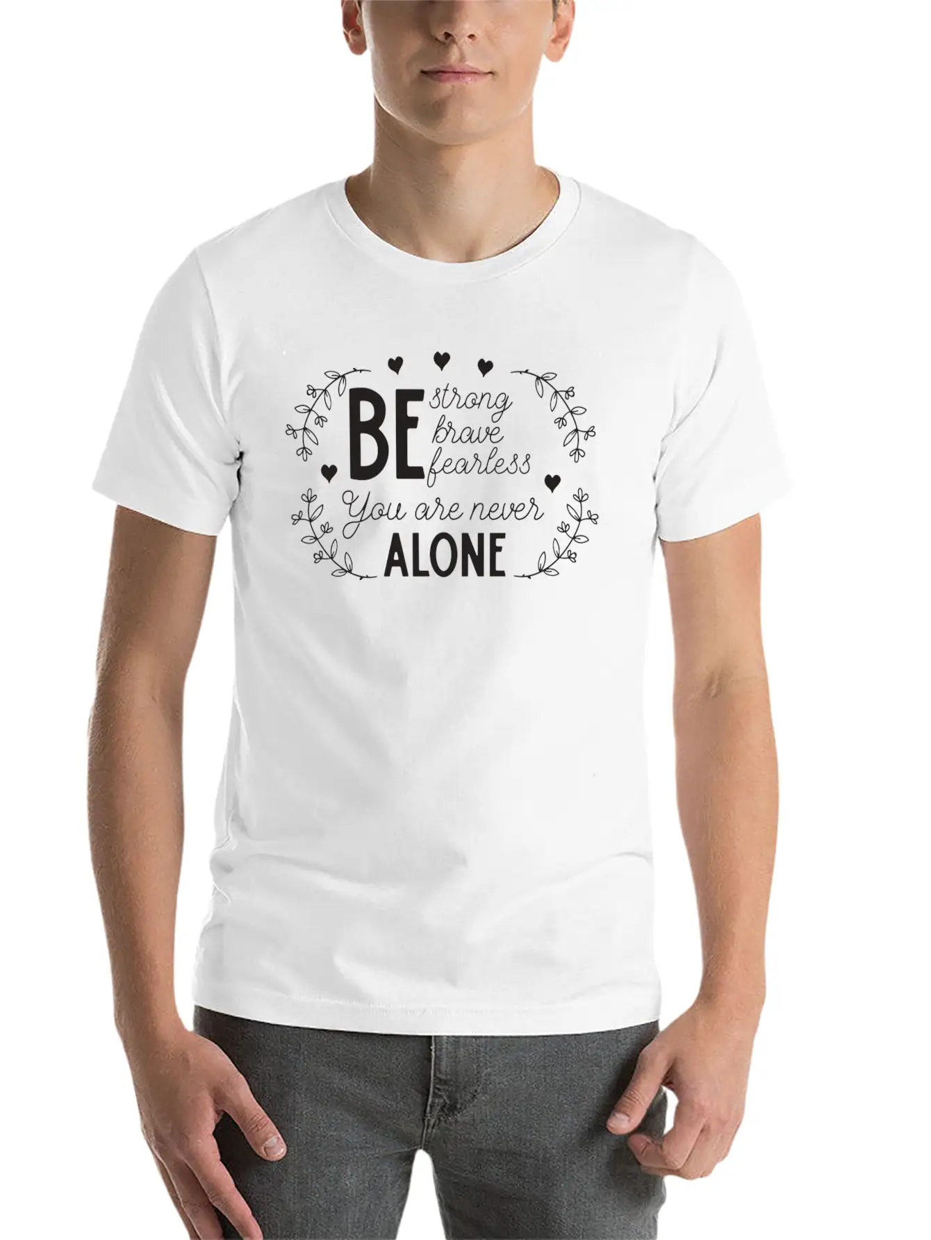 Be Strong Brave And Fearless You Are Never Alone Unisex Casual T-Shirt – Clean Design For Daily Comfort