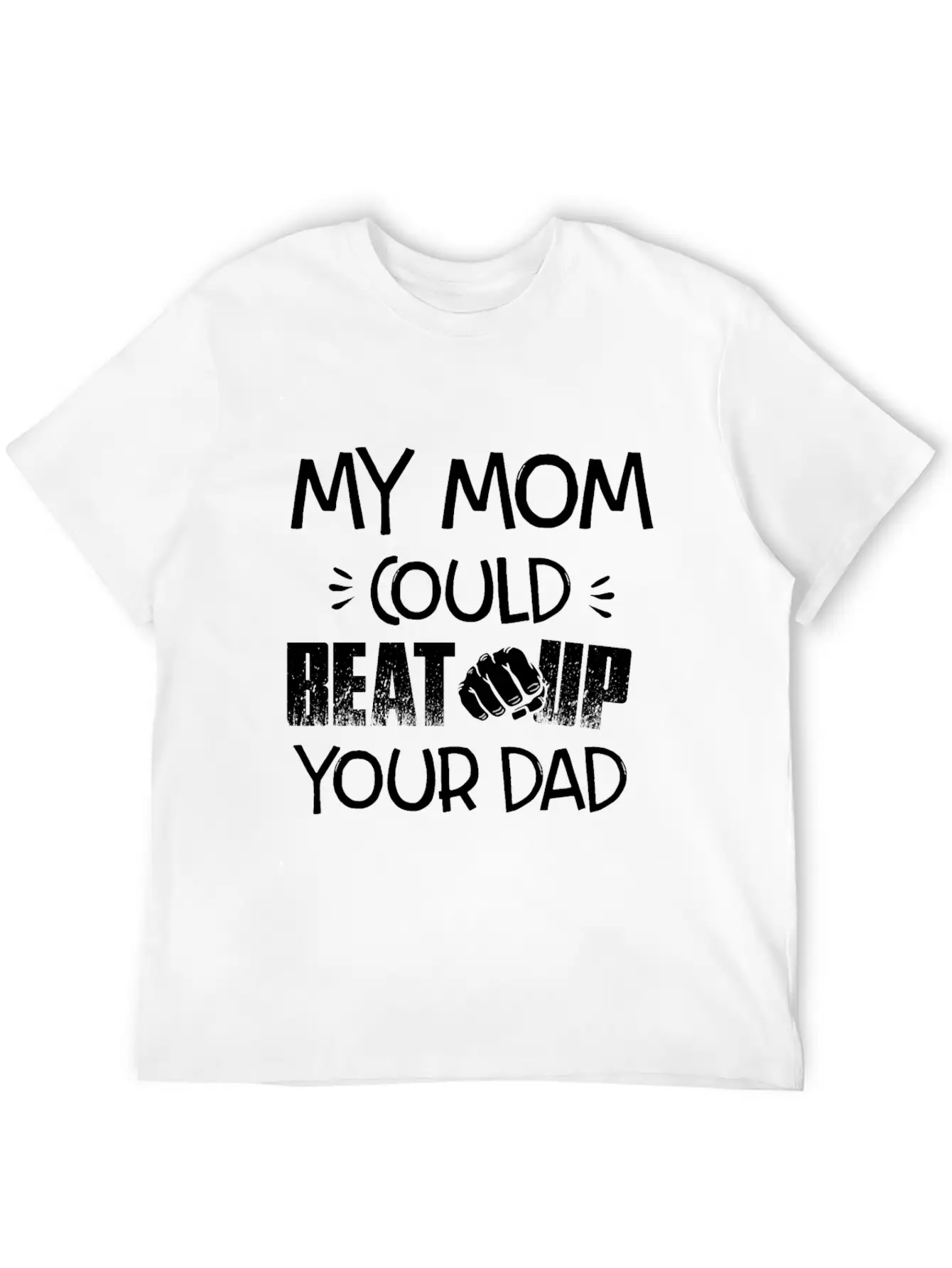 Beat Up Ur Dad Stylish Everyday T-Shirt – Unisex Basic Cotton Tee