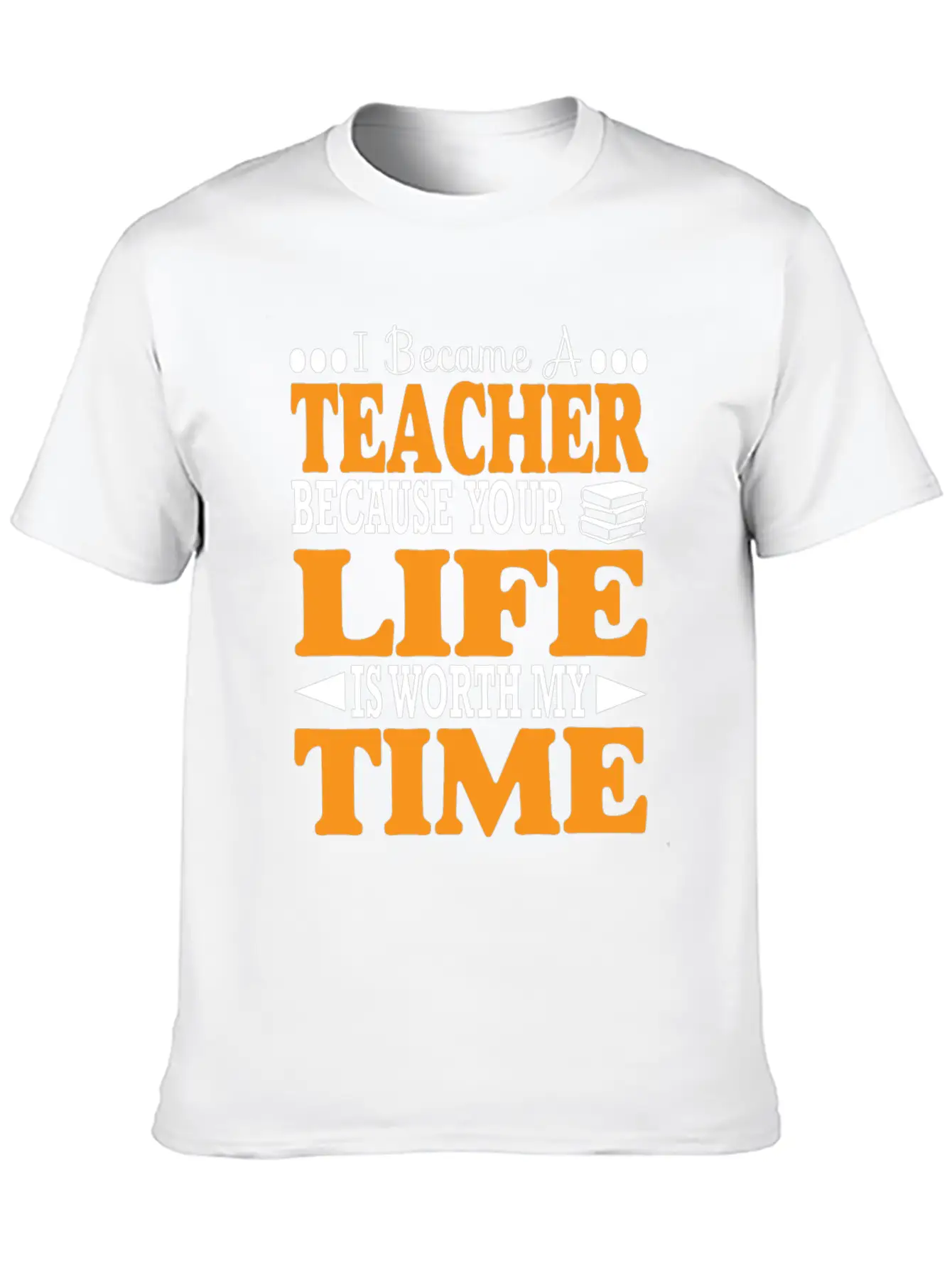 Became Teacher Because Your Life Is Worth My Time Comfortable Minimalist Graphic Tee – Summer Style Essential