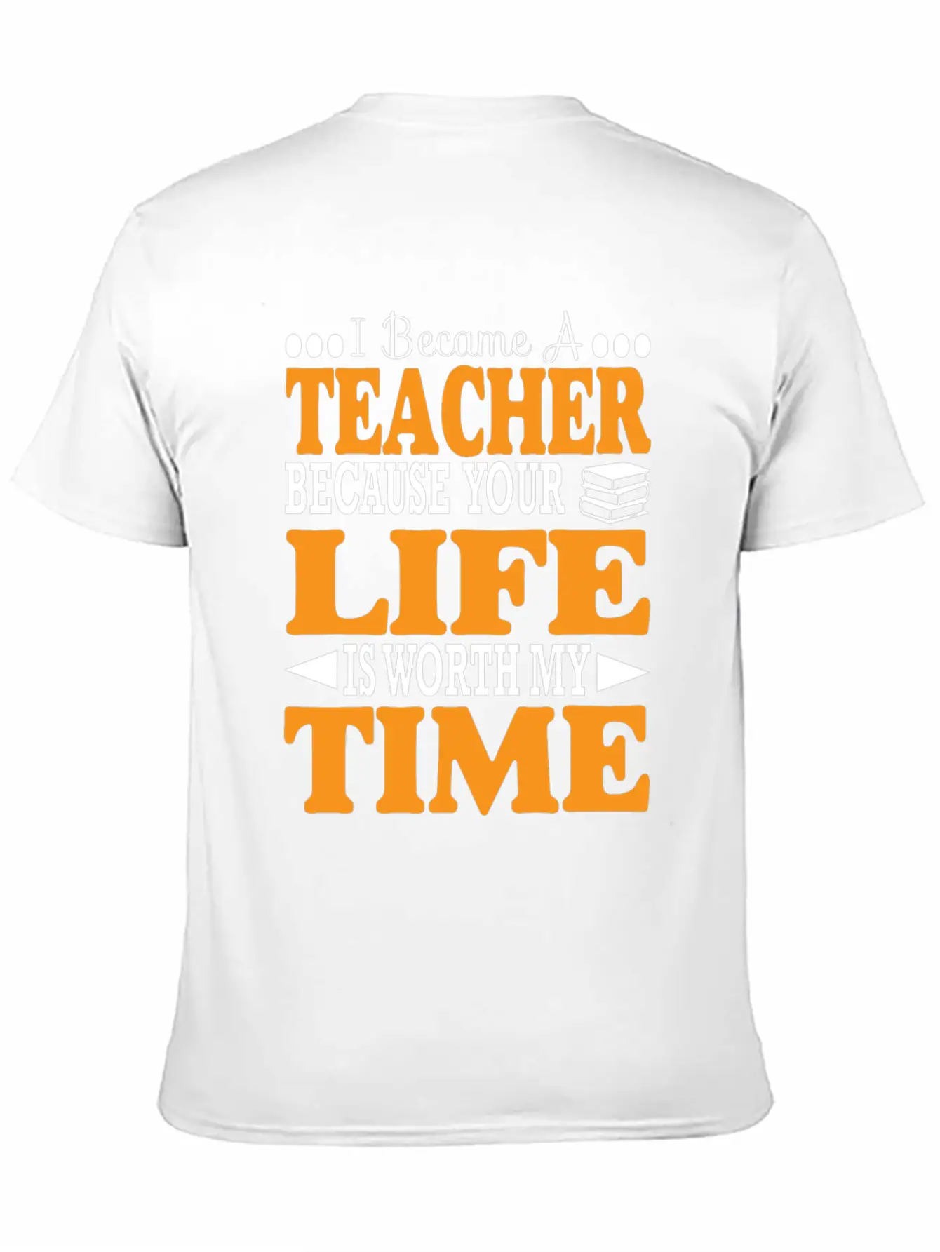 Became Teacher Because Your Life Is Worth My Time Comfortable Minimalist Graphic Tee – Summer Style Essential
