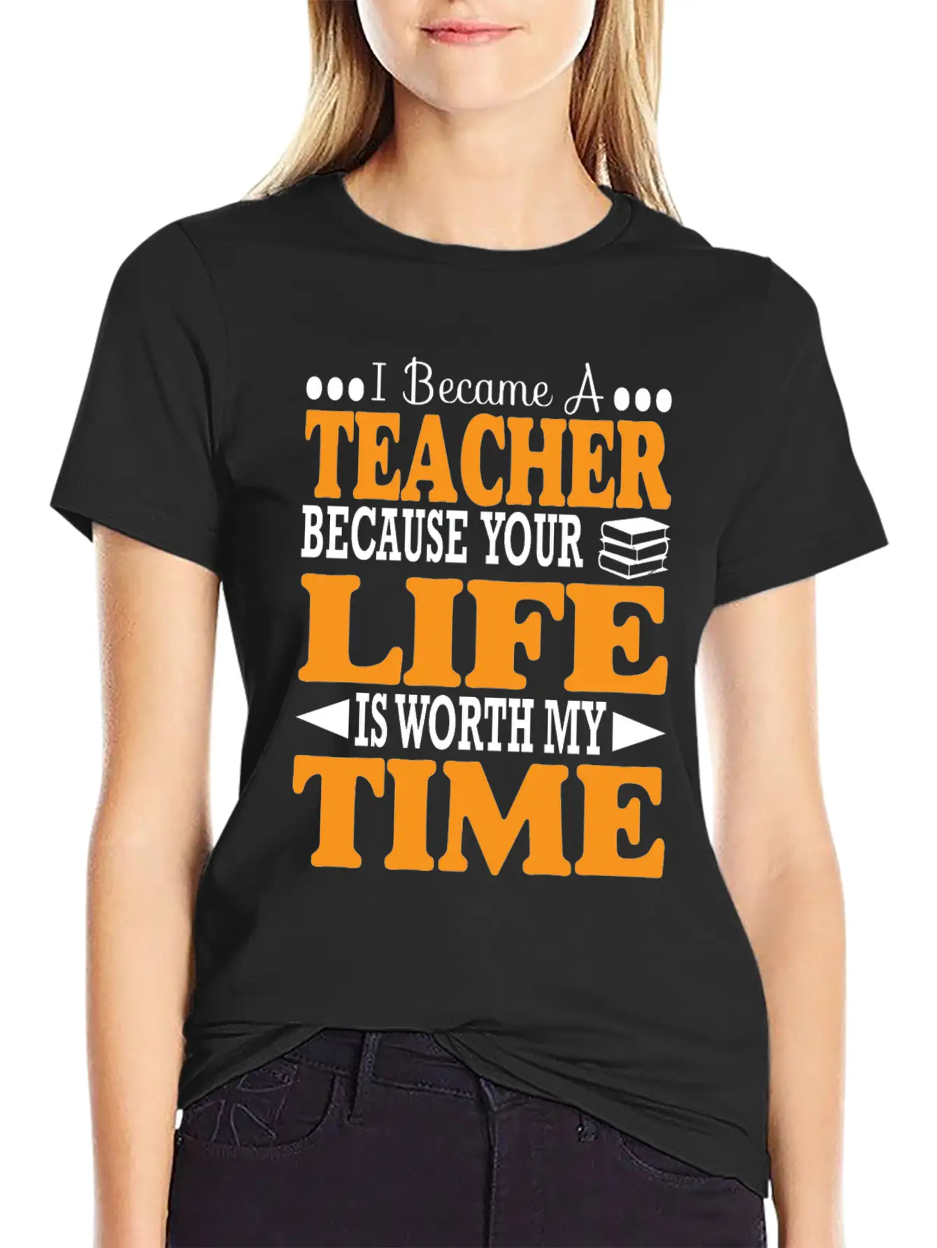 Became Teacher Because Your Life Is Worth My Time Comfortable Minimalist Graphic Tee – Summer Style Essential