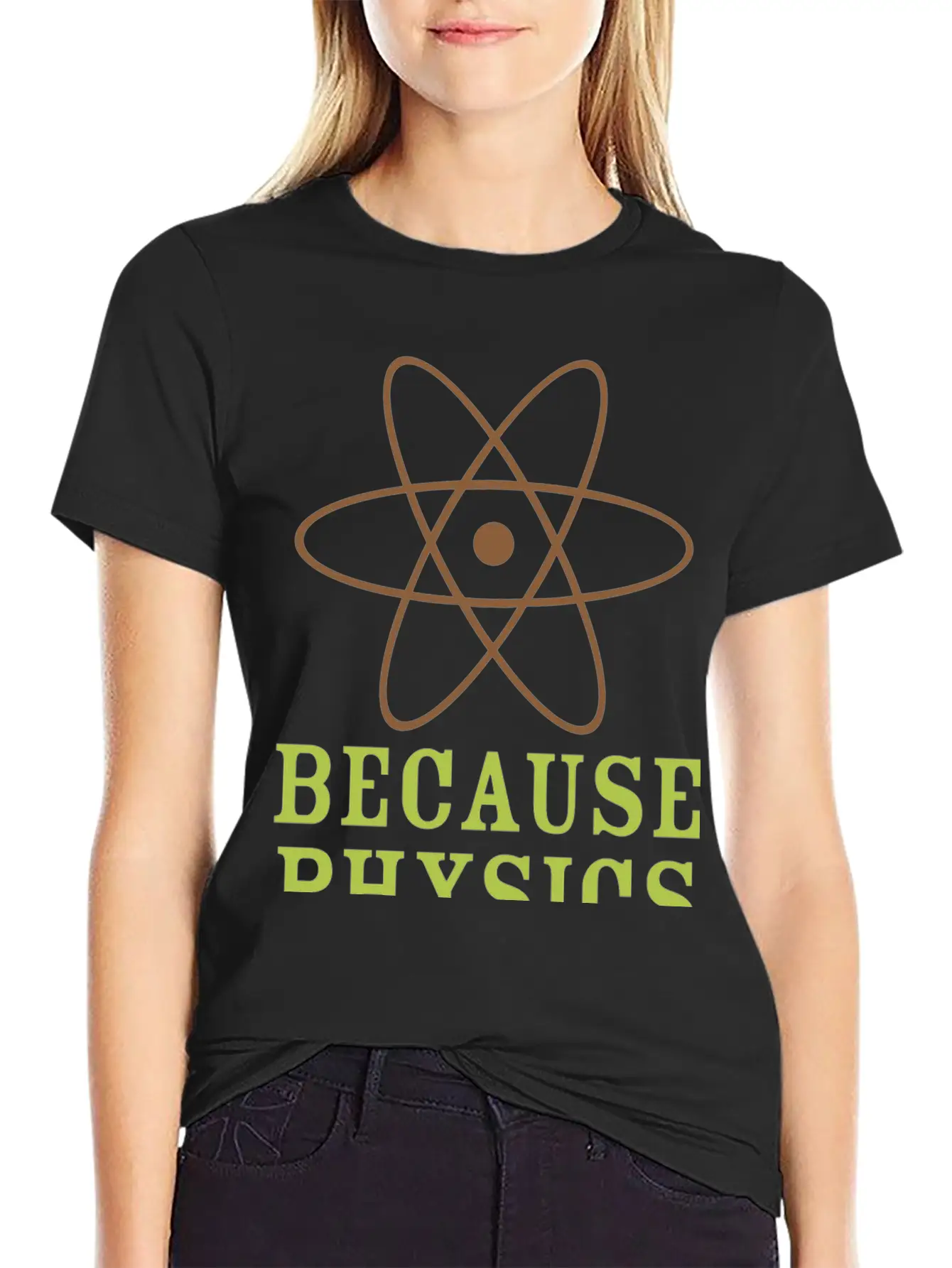 Because Physics T Shirt Stylish Everyday T-Shirt – Unisex Basic Cotton Tee