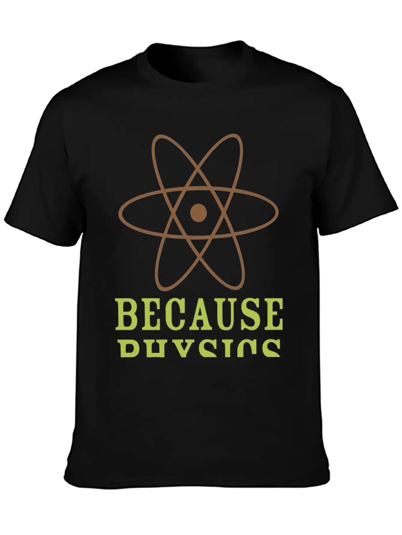 Because Physics T Shirt Stylish Everyday T-Shirt – Unisex Basic Cotton Tee
