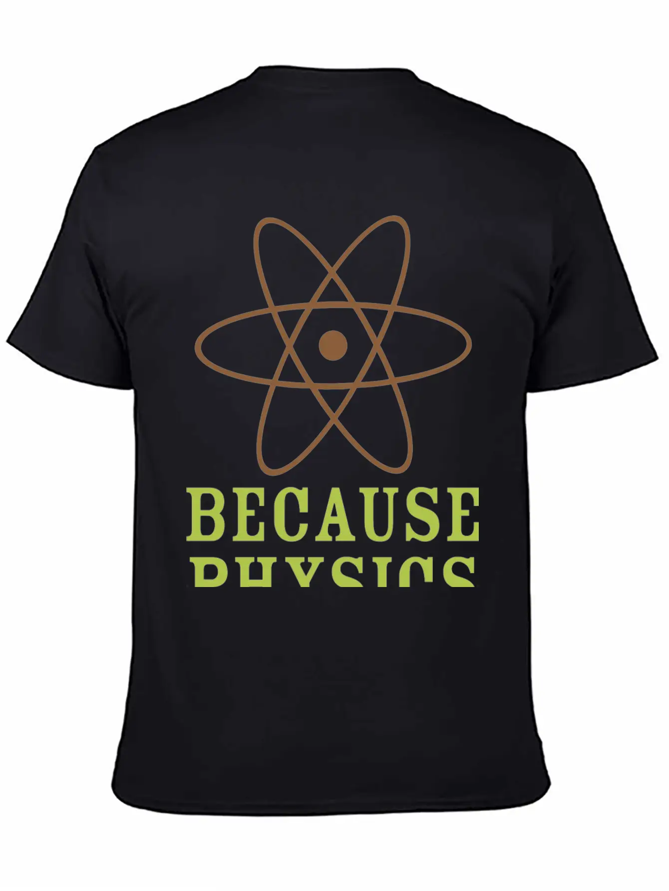 Because Physics T Shirt Stylish Everyday T-Shirt – Unisex Basic Cotton Tee