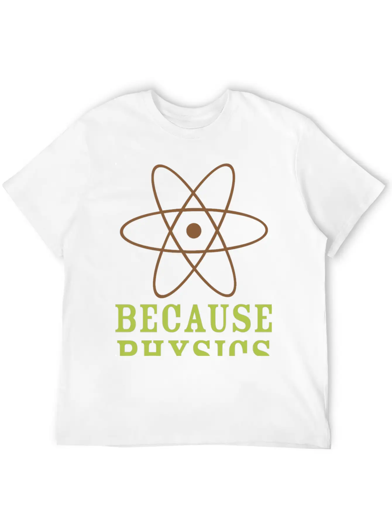 Because Physics T Shirt Stylish Everyday T-Shirt – Unisex Basic Cotton Tee