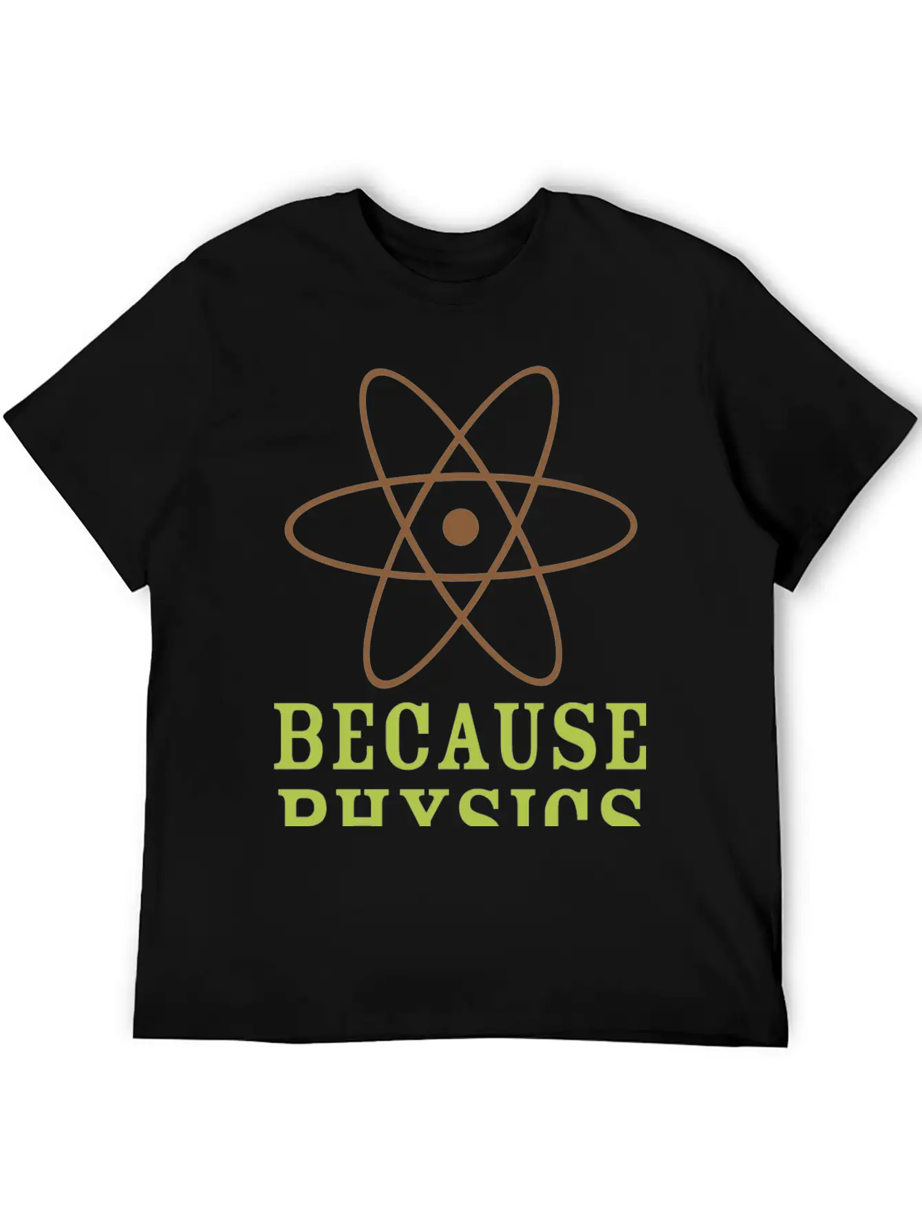 Because Physics T Shirt Stylish Everyday T-Shirt – Unisex Basic Cotton Tee
