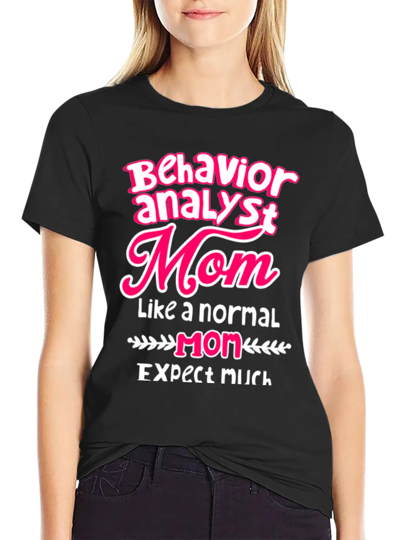 Behavior Analyst Mom Basic Graphic T-Shirt – Daily Comfort In Soft Cotton