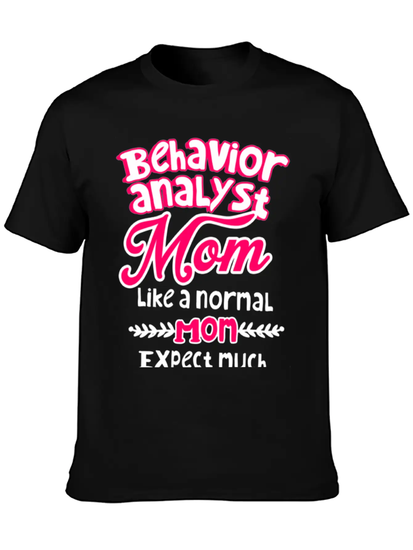 Behavior Analyst Mom Basic Graphic T-Shirt – Daily Comfort In Soft Cotton