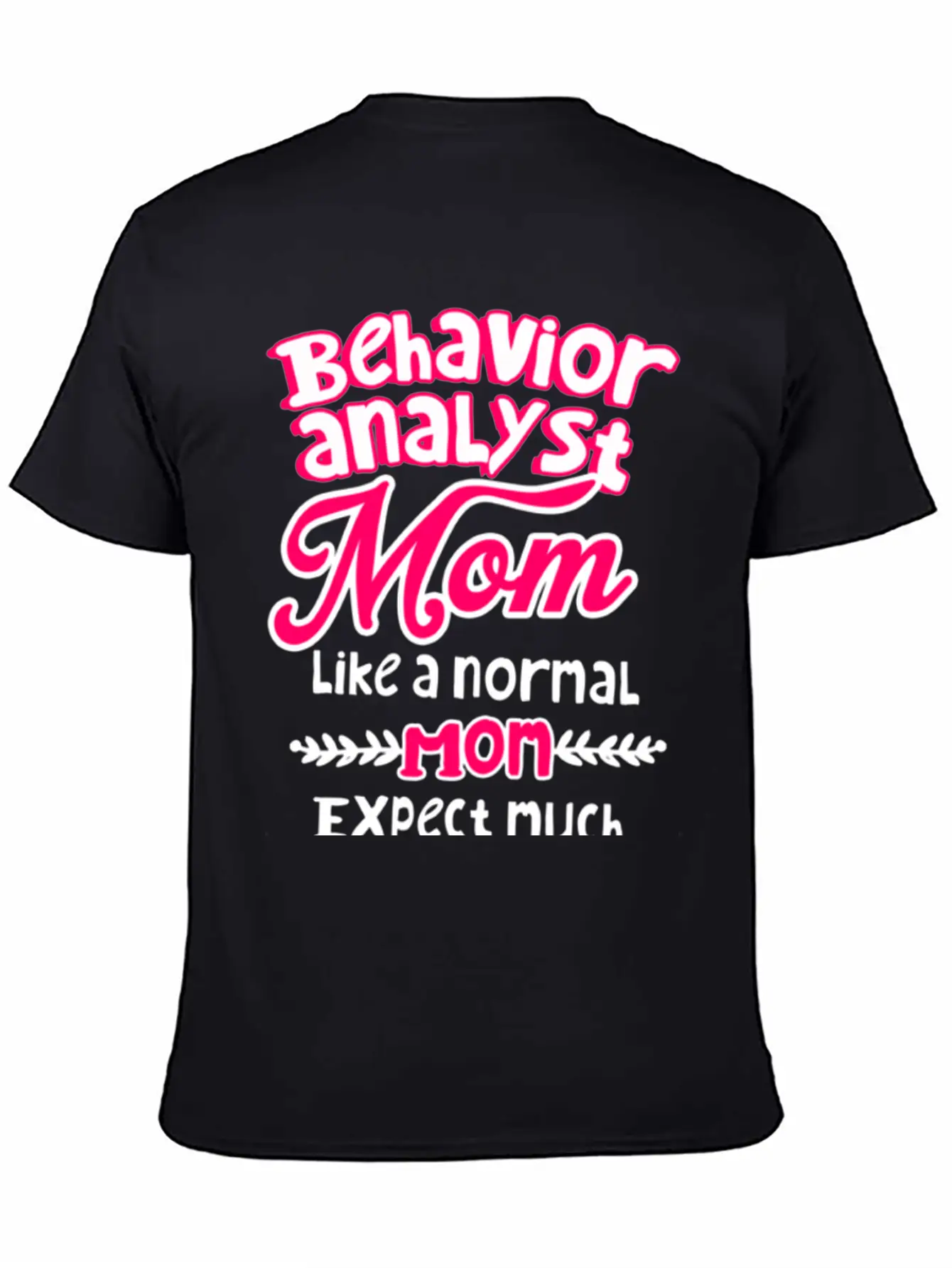 Behavior Analyst Mom Basic Graphic T-Shirt – Daily Comfort In Soft Cotton