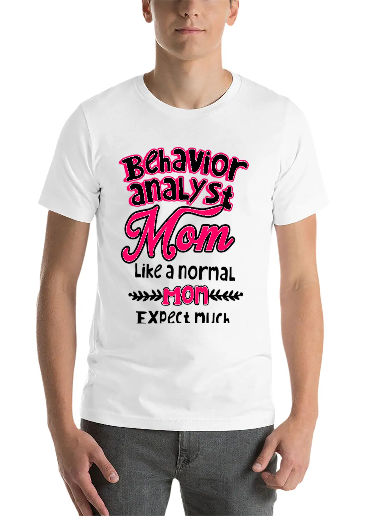 Behavior Analyst Mom Basic Graphic T-Shirt – Daily Comfort In Soft Cotton