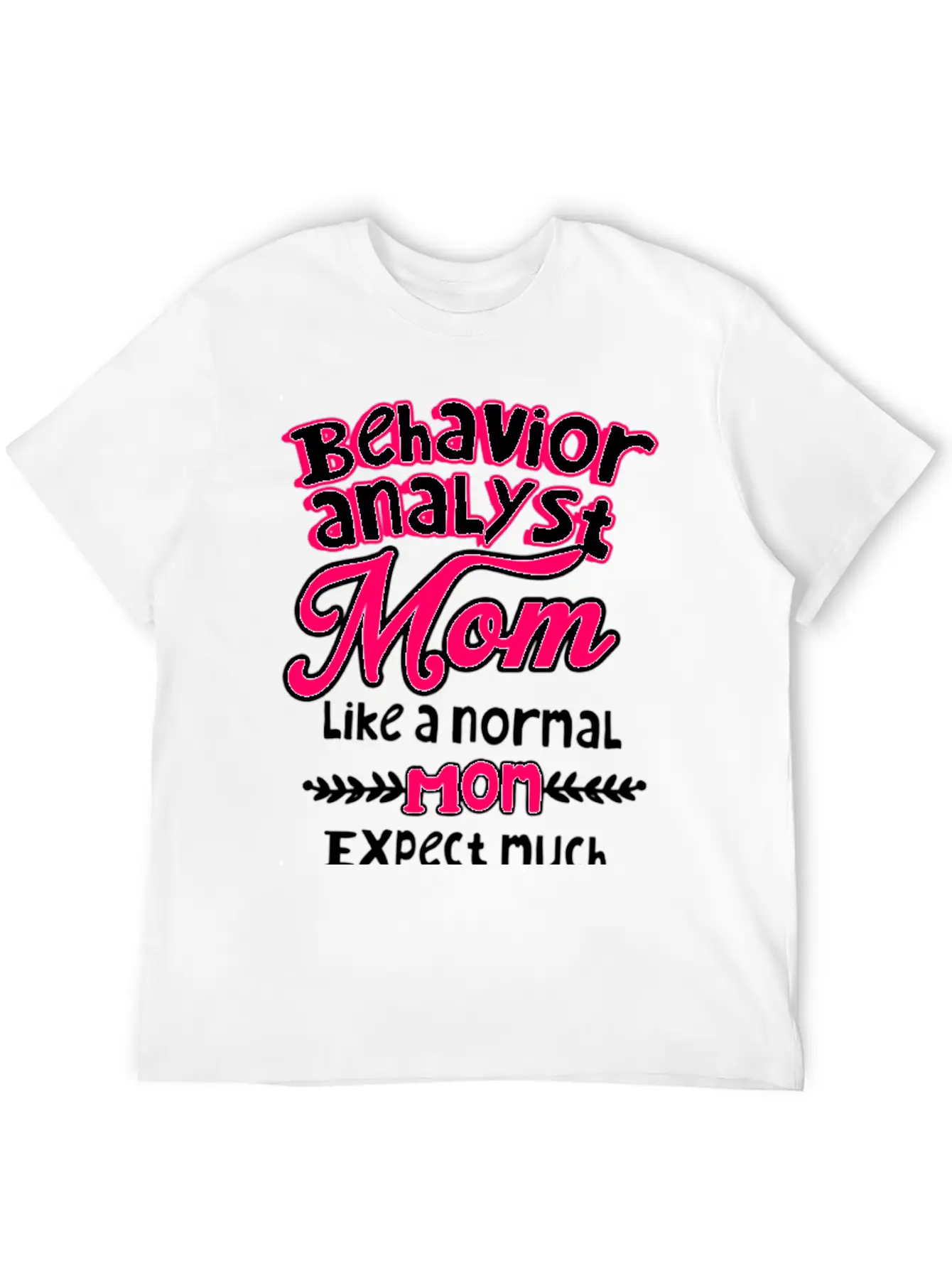 Behavior Analyst Mom Basic Graphic T-Shirt – Daily Comfort In Soft Cotton