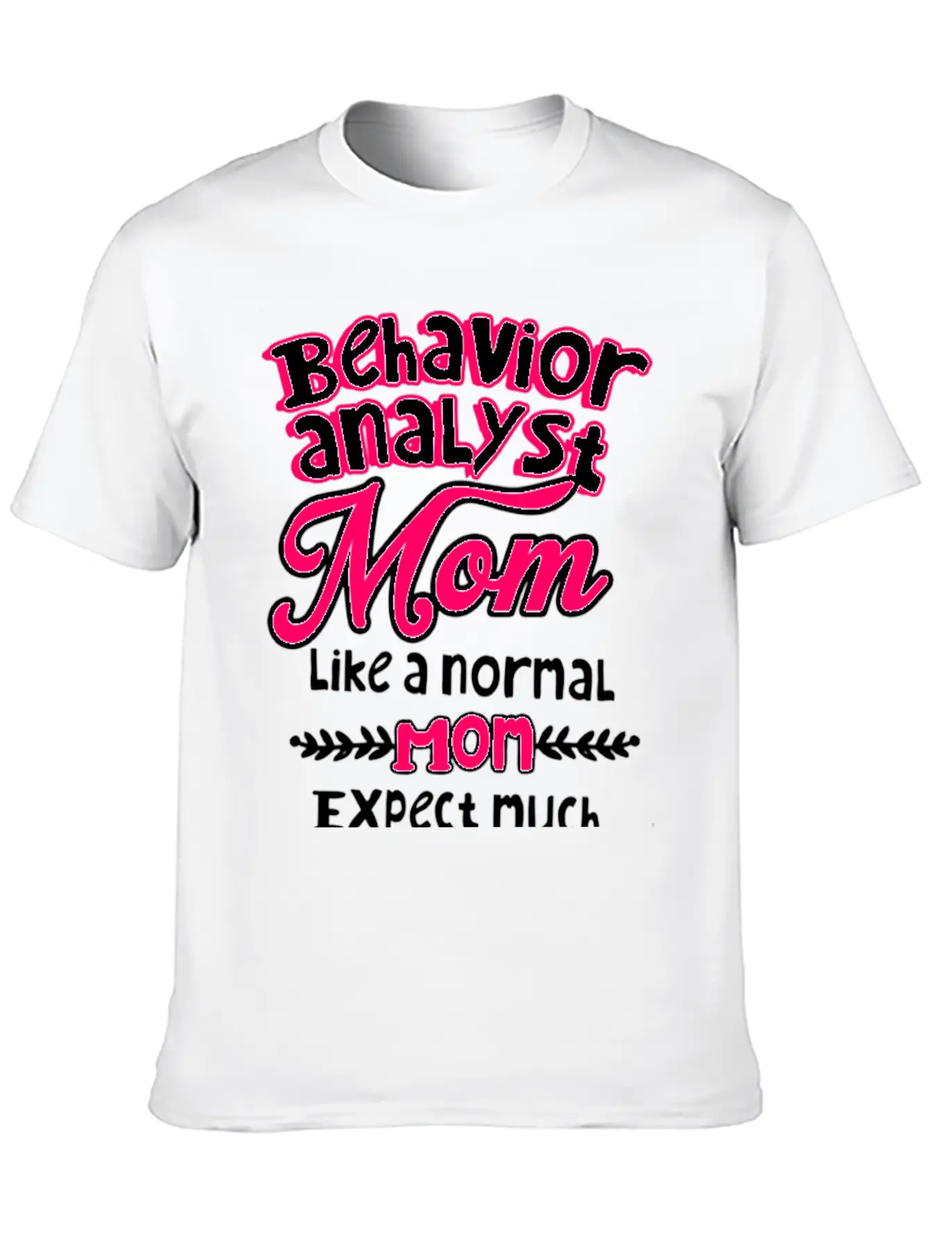 Behavior Analyst Mom Basic Graphic T-Shirt – Daily Comfort In Soft Cotton