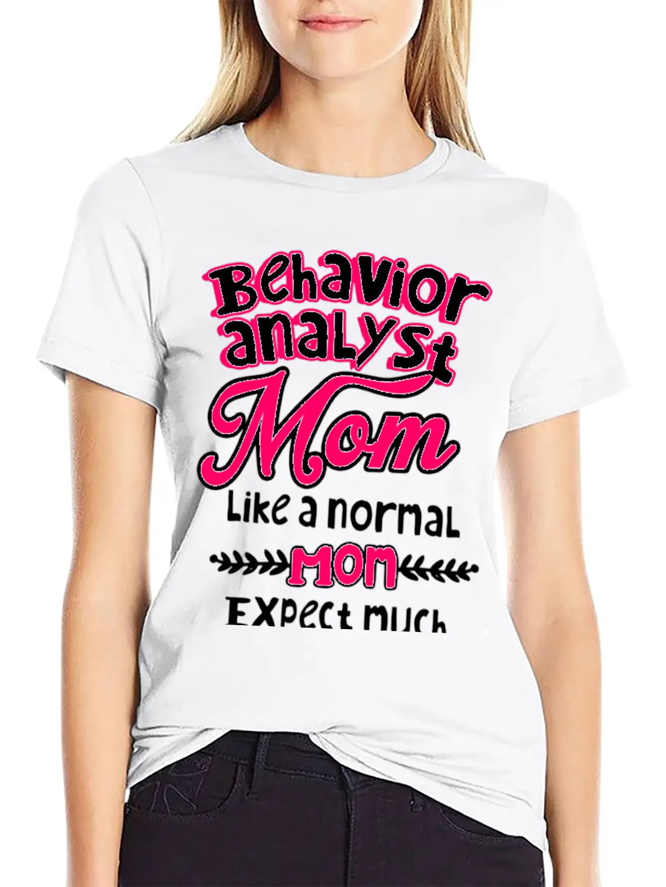 Behavior Analyst Mom Basic Graphic T-Shirt – Daily Comfort In Soft Cotton