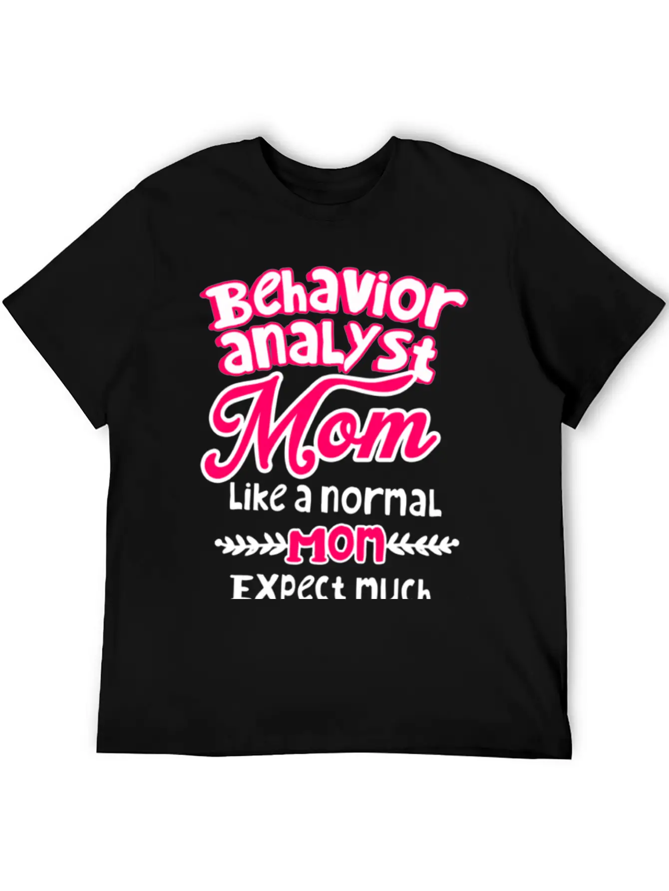 Behavior Analyst Mom Basic Graphic T-Shirt – Daily Comfort In Soft Cotton