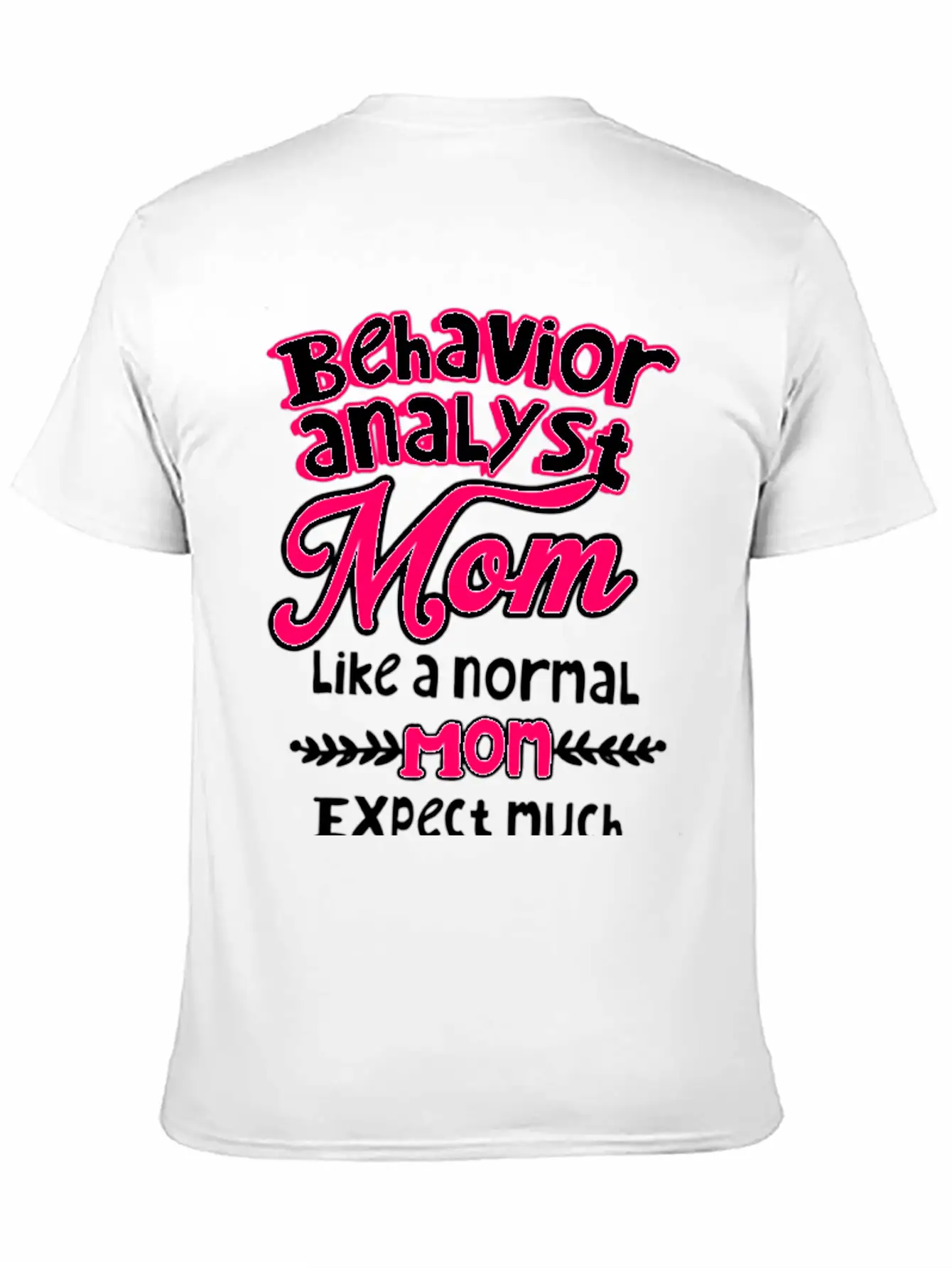 Behavior Analyst Mom Basic Graphic T-Shirt – Daily Comfort In Soft Cotton