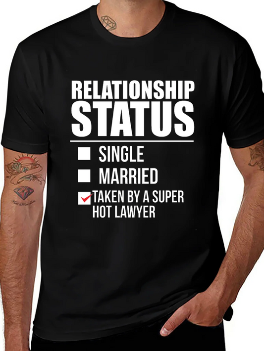 Taken by a Super Hot Lawyer T-Shirt - Relationship Status