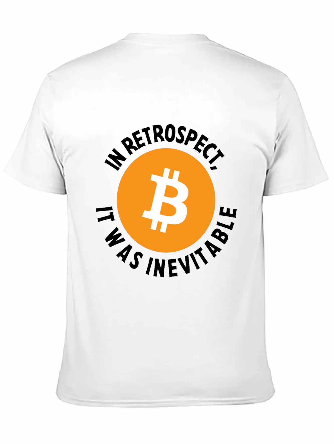 Bitcoin Crypto In Retrospect, It Was Inevitable - Comfortable Minimalist Graphic Tee – Summer Style Essential