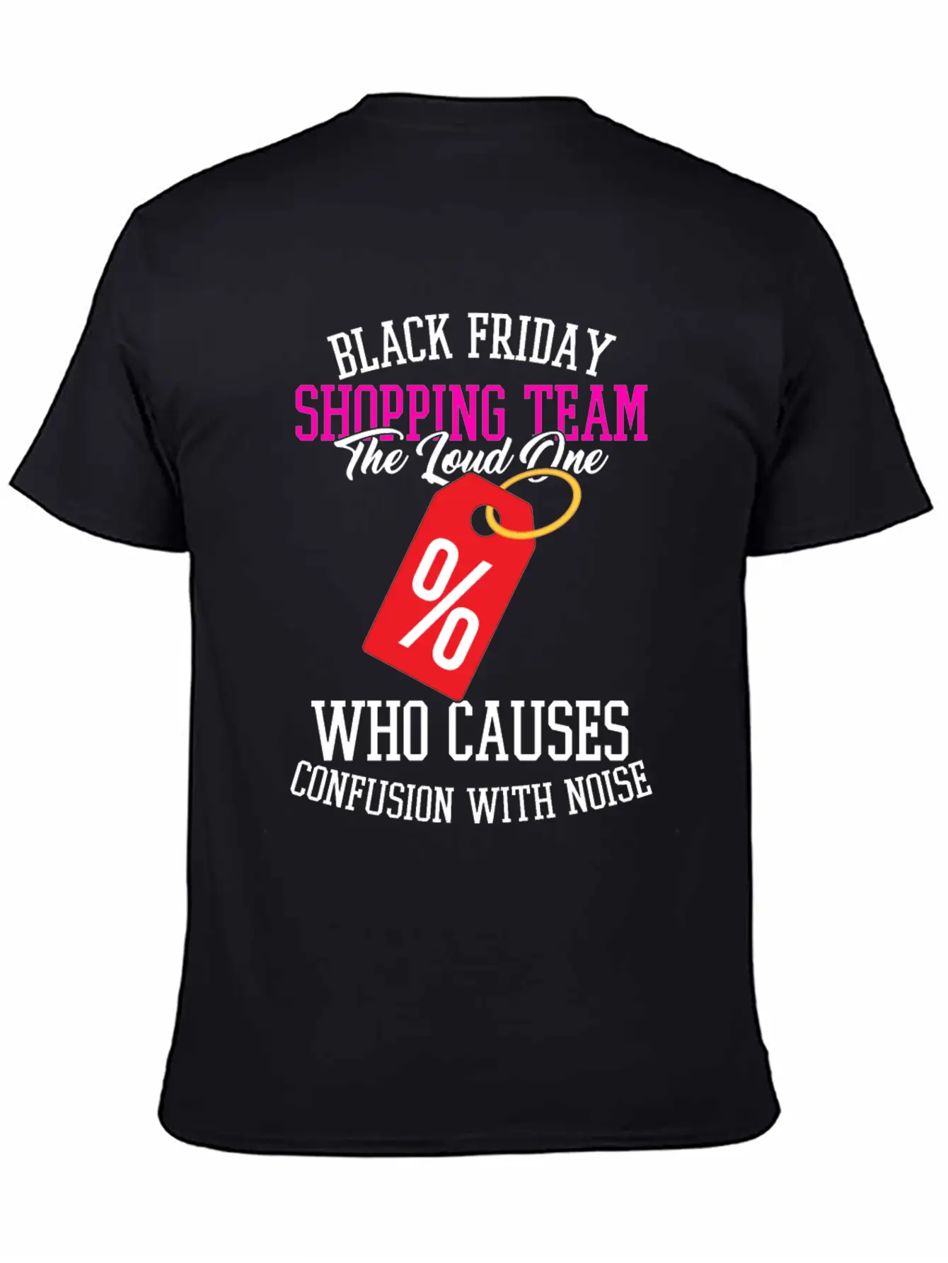 Black Friday Shopping Team The Loud One Who Unisex Casual T-Shirt – Clean Design For Daily Comfort