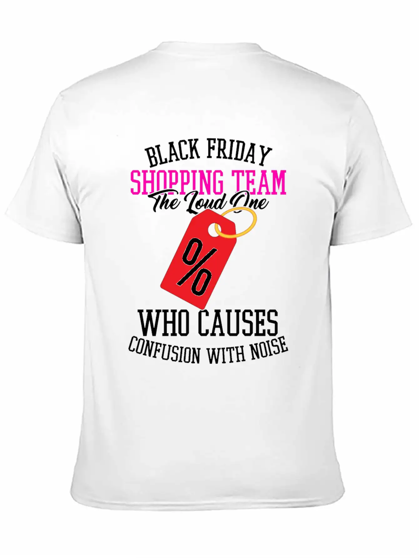 Black Friday Shopping Team The Loud One Who Unisex Casual T-Shirt – Clean Design For Daily Comfort
