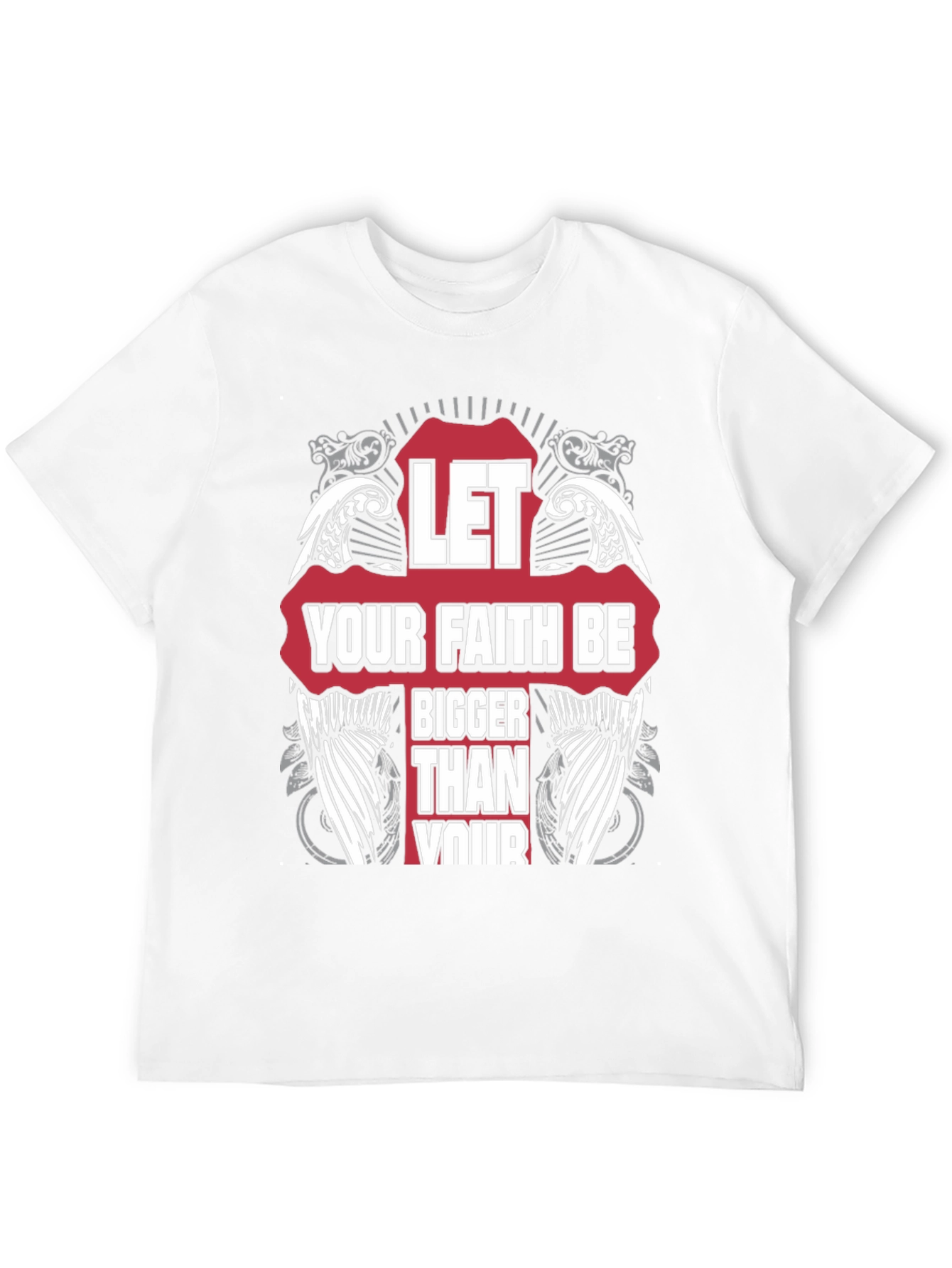 Faith T-Shirt - Let Your Faith Be Bigger