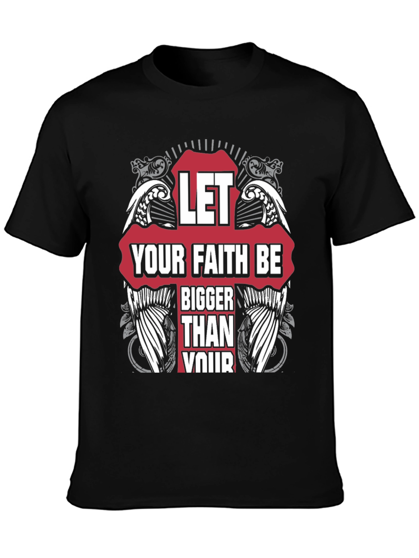Faith T-Shirt - Let Your Faith Be Bigger
