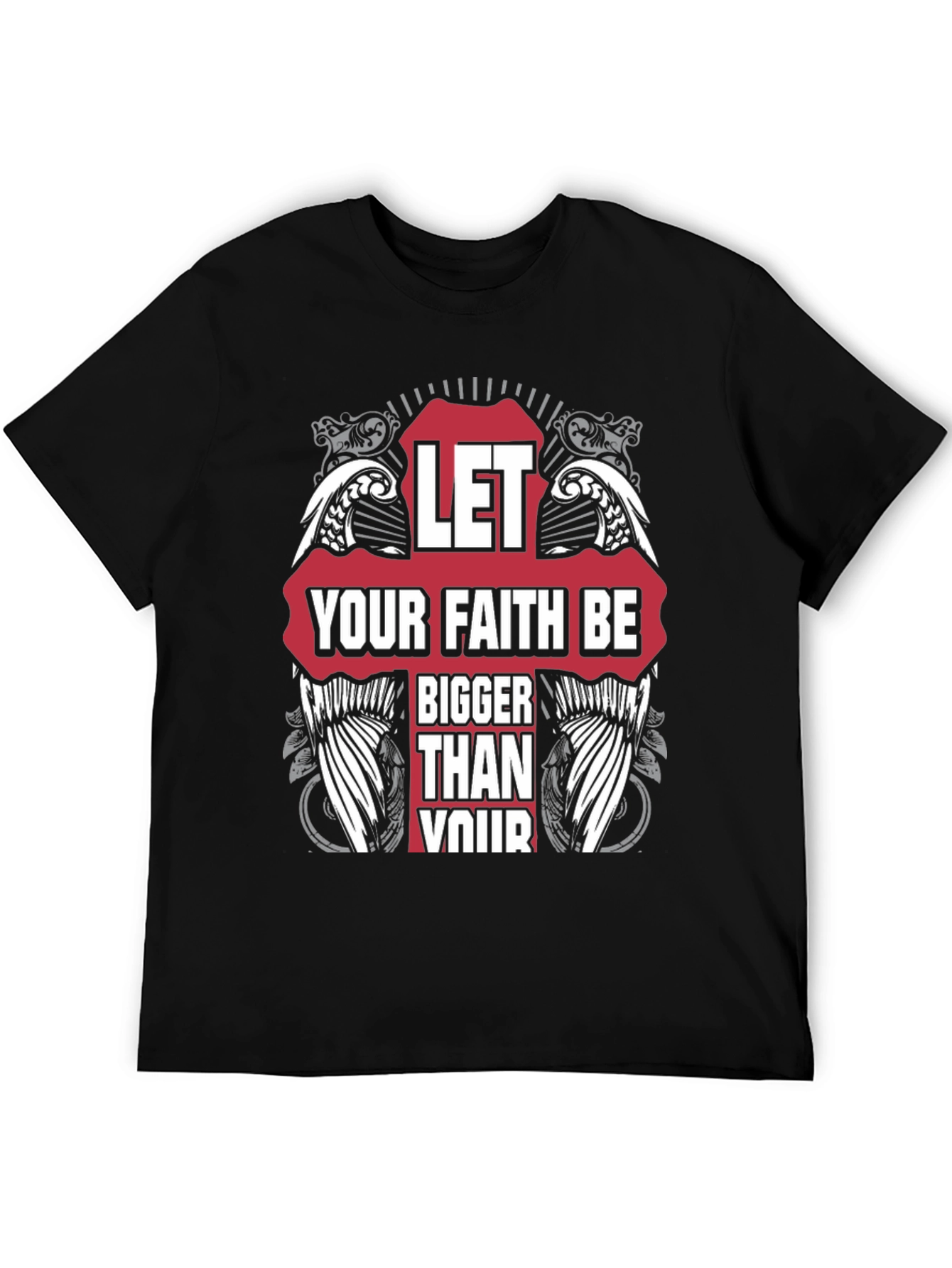 Faith T-Shirt - Let Your Faith Be Bigger