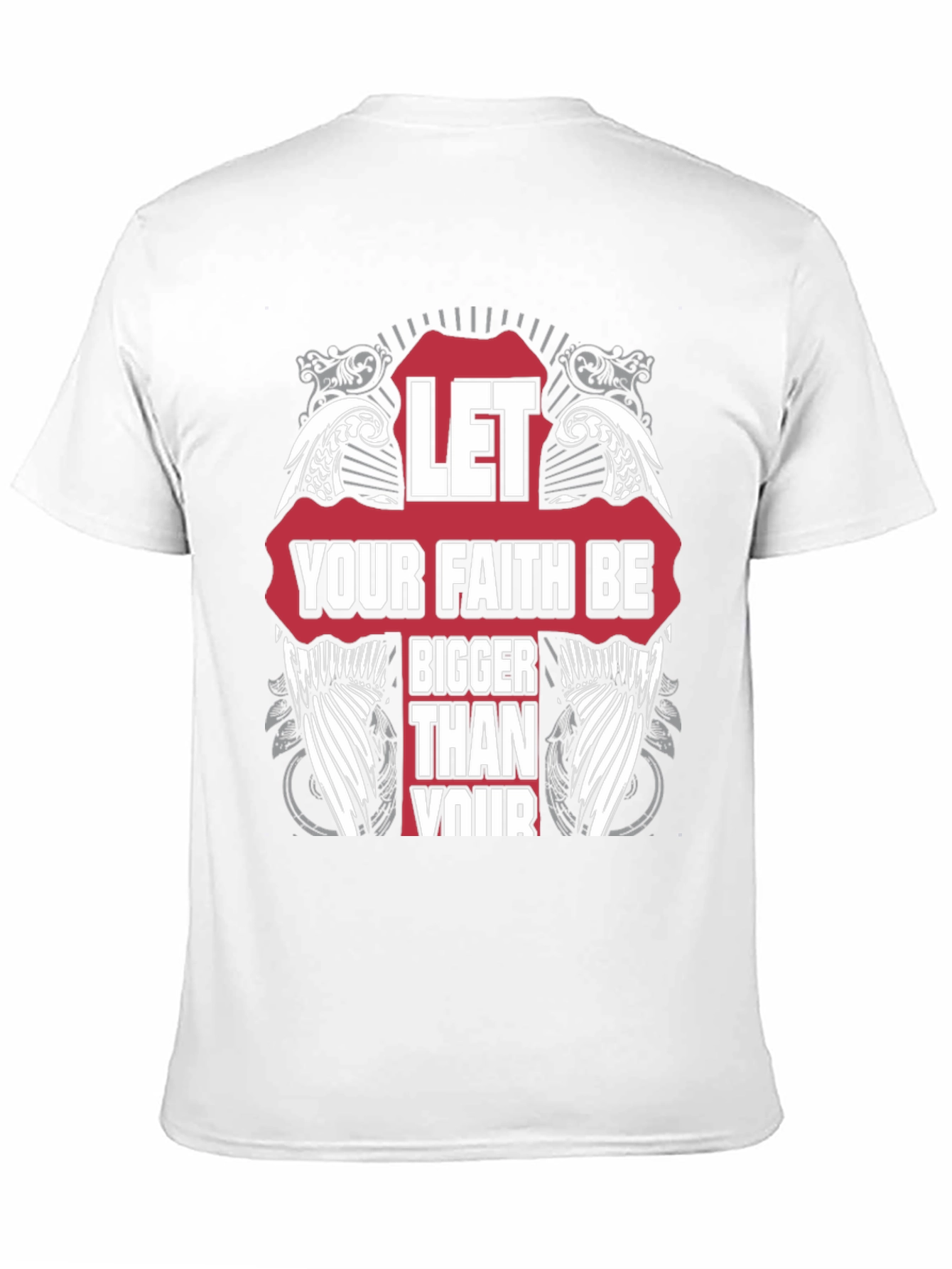 Faith T-Shirt - Let Your Faith Be Bigger