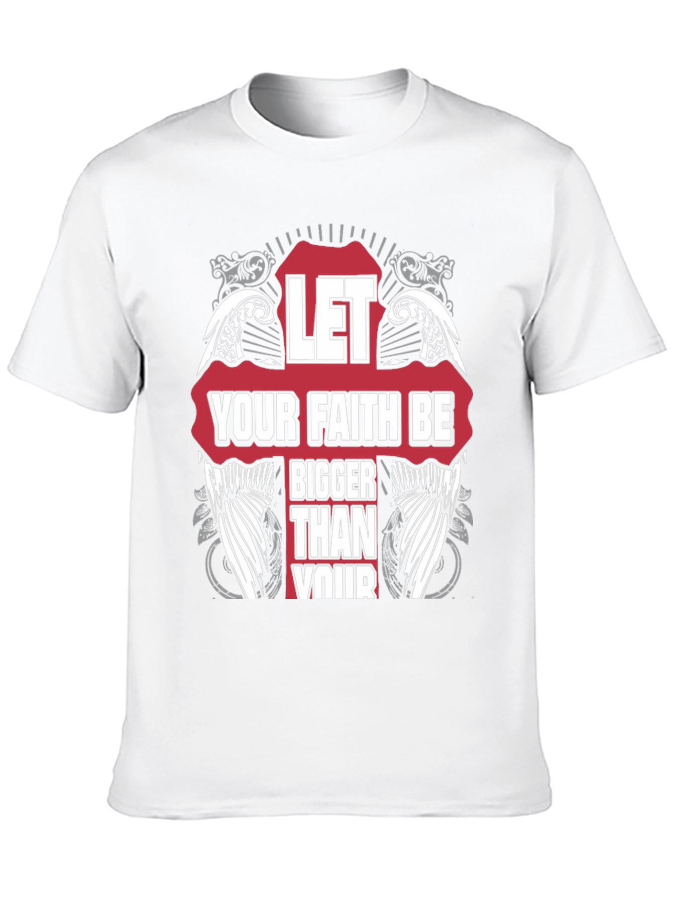 Faith T-Shirt - Let Your Faith Be Bigger