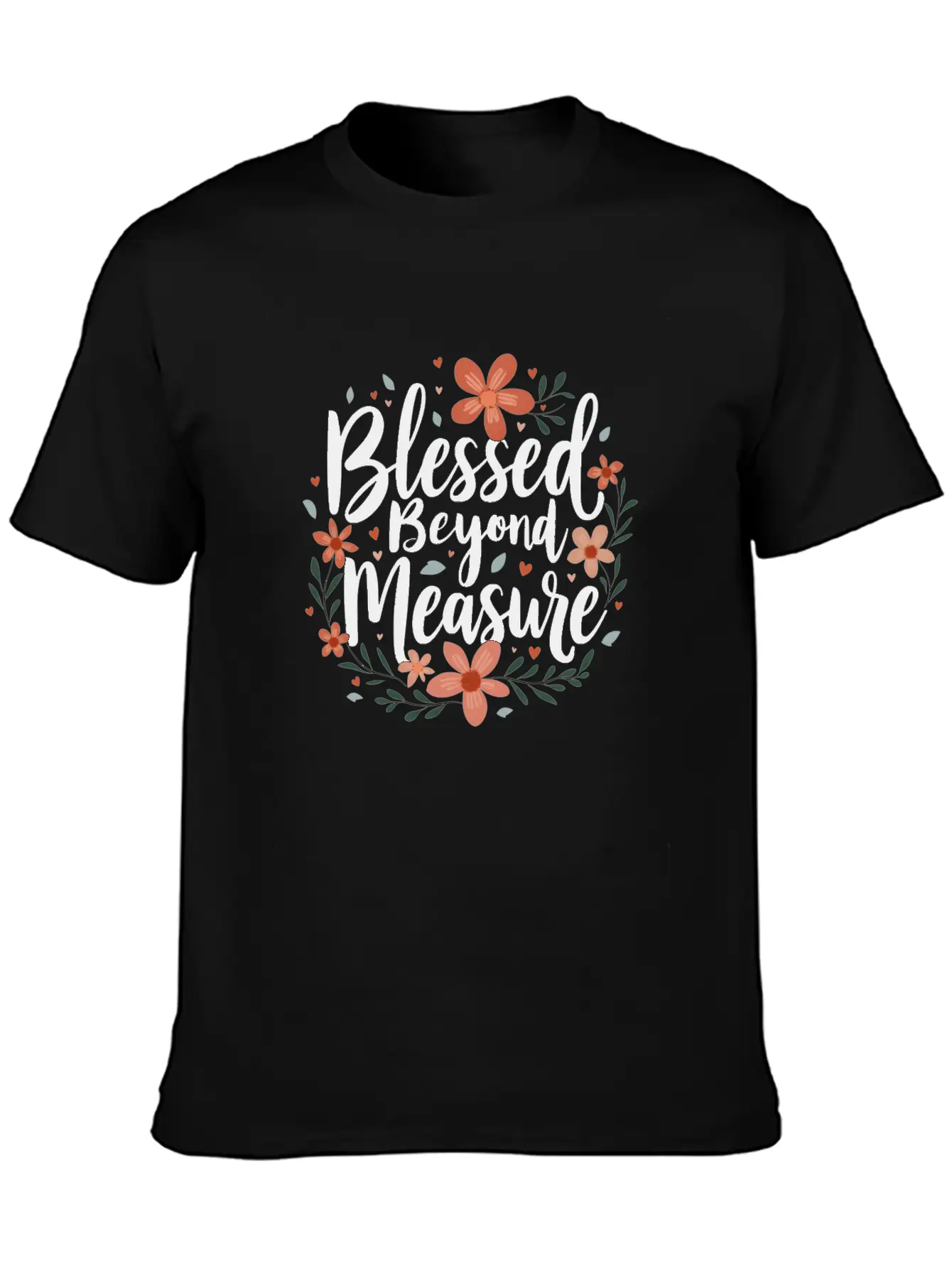 Blessed Beyond Measure Floral Inspiration Basic Graphic T-Shirt – Daily Comfort In Soft Cotton