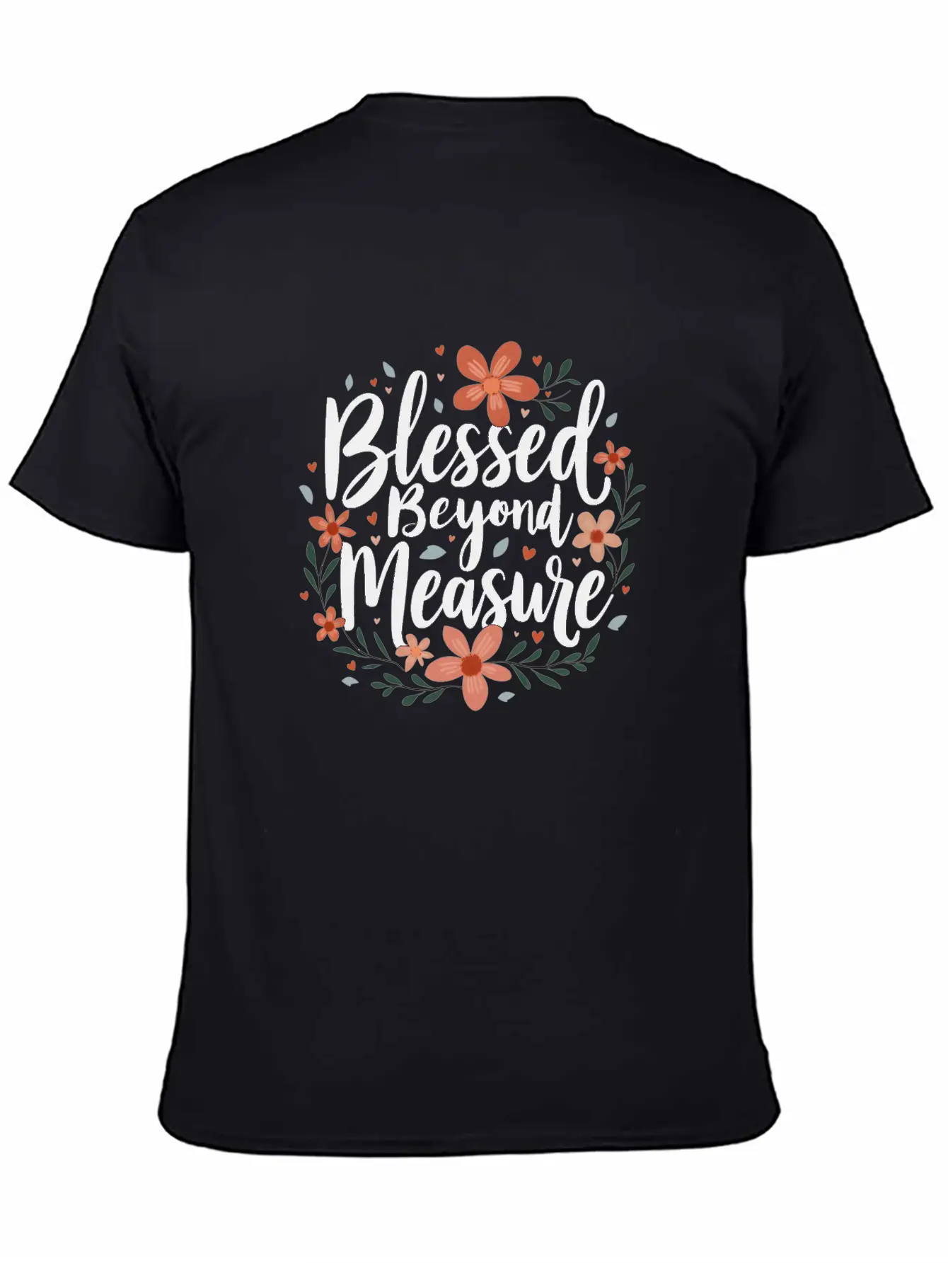 Blessed Beyond Measure Floral Inspiration Basic Graphic T-Shirt – Daily Comfort In Soft Cotton